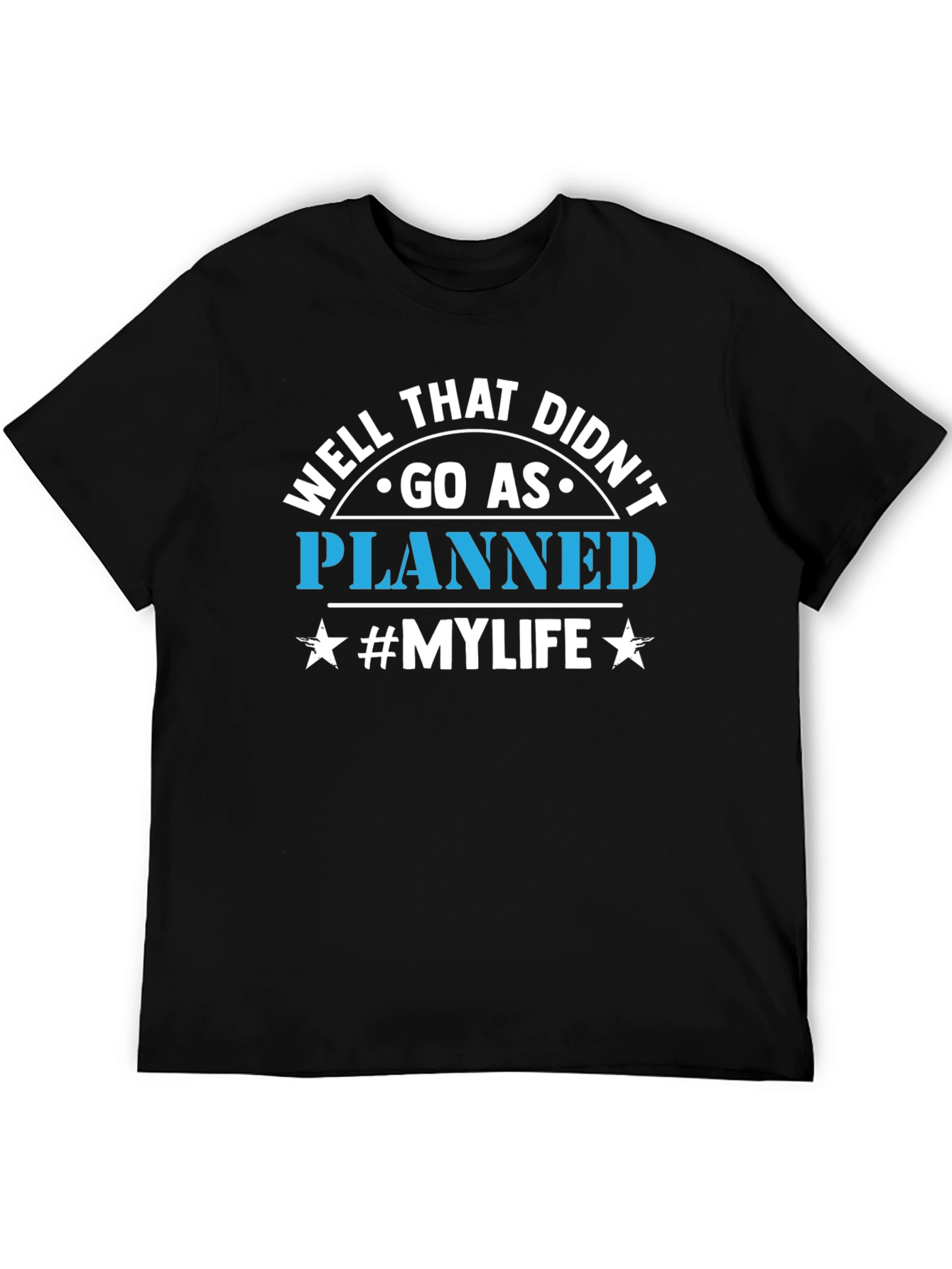 Well That Didnt Go As Planned T-Shirt