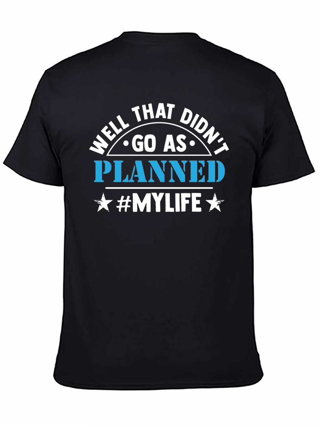 Well That Didnt Go As Planned T-Shirt