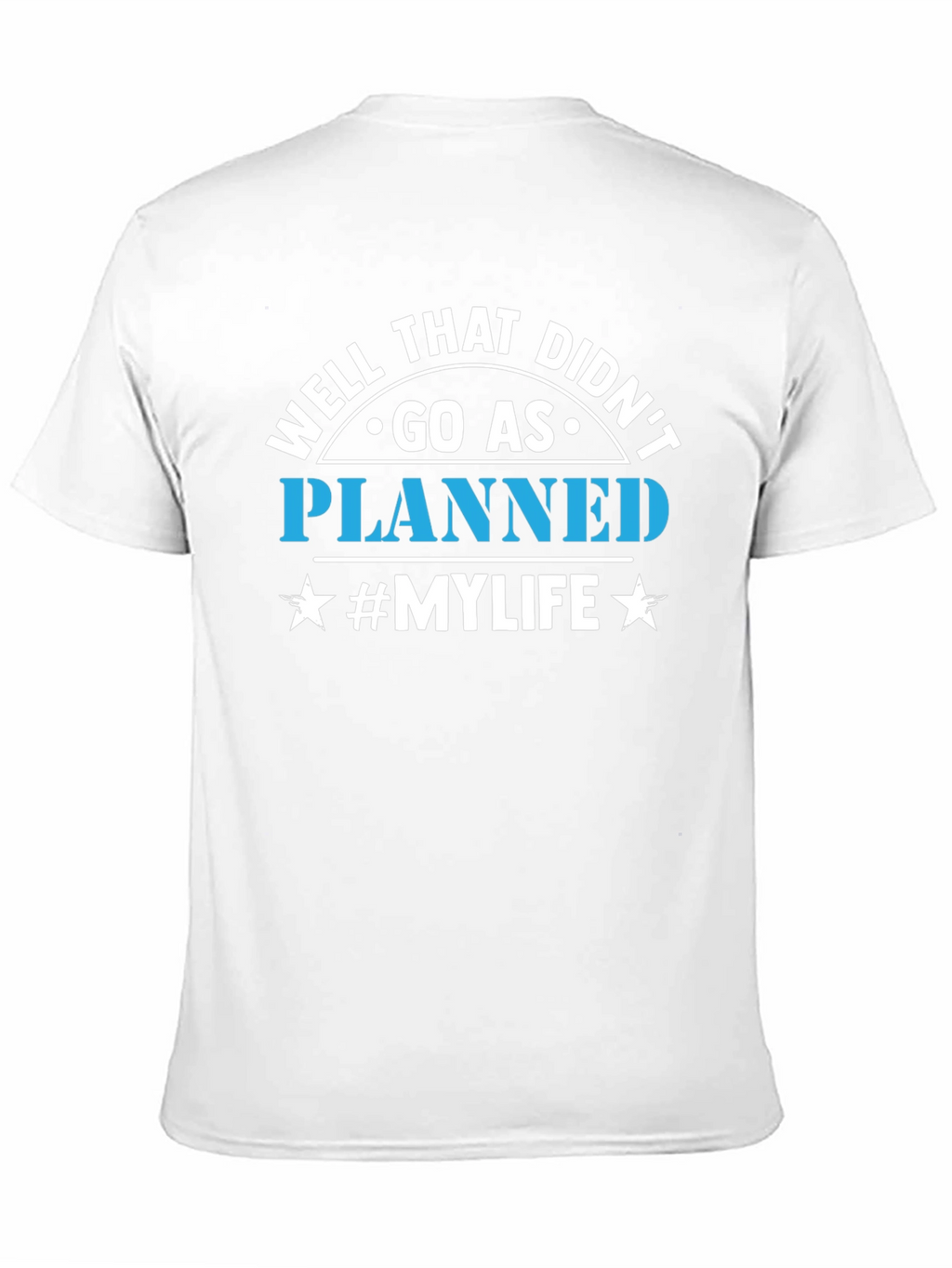 Well That Didnt Go As Planned T-Shirt