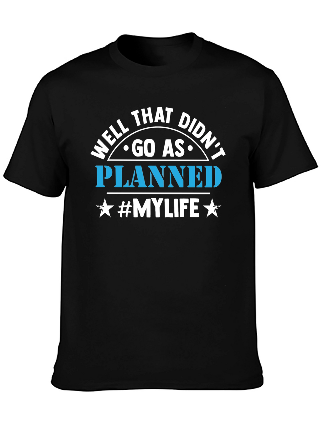 Well That Didnt Go As Planned T-Shirt