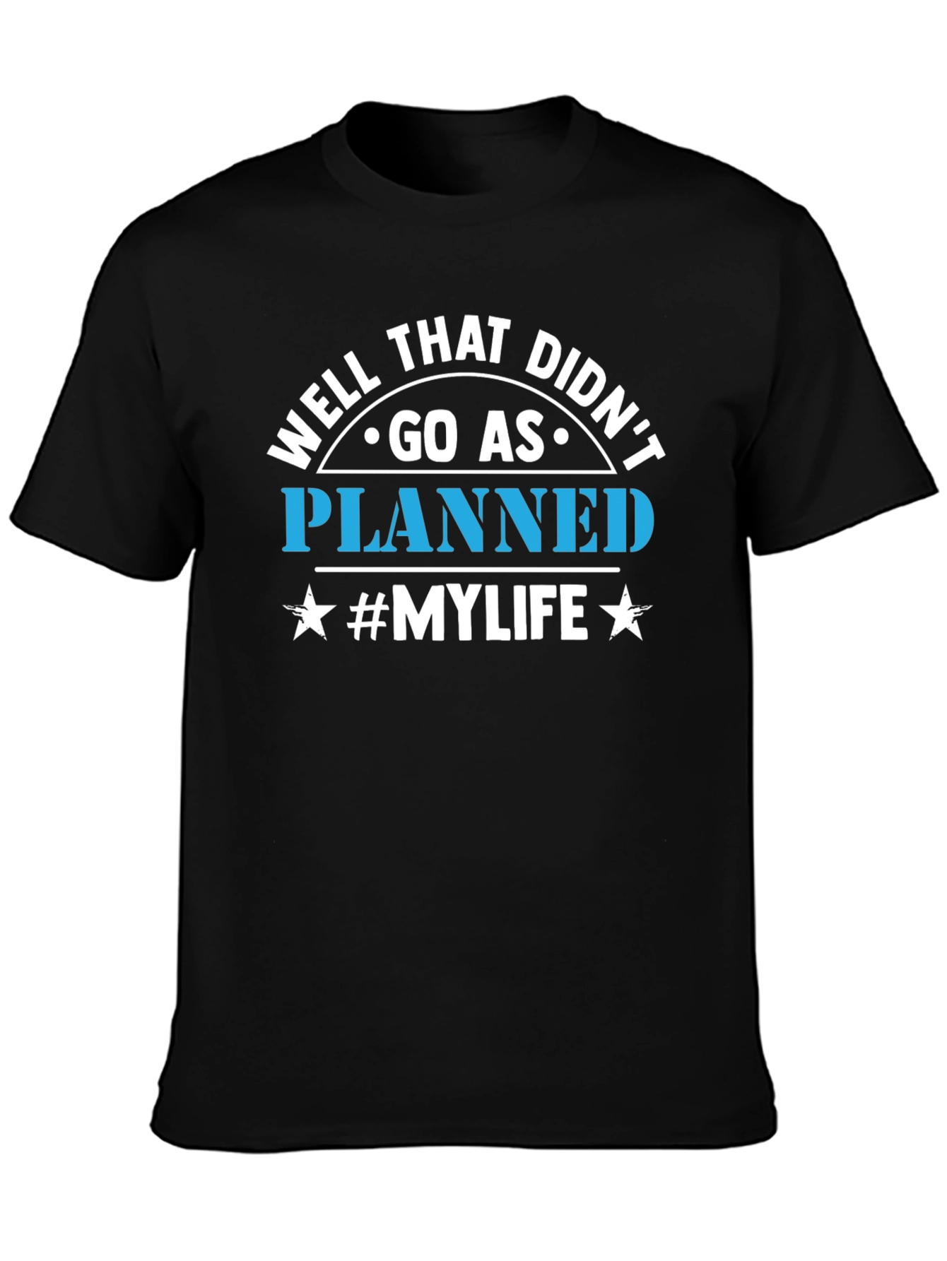 Well That Didnt Go As Planned T-Shirt