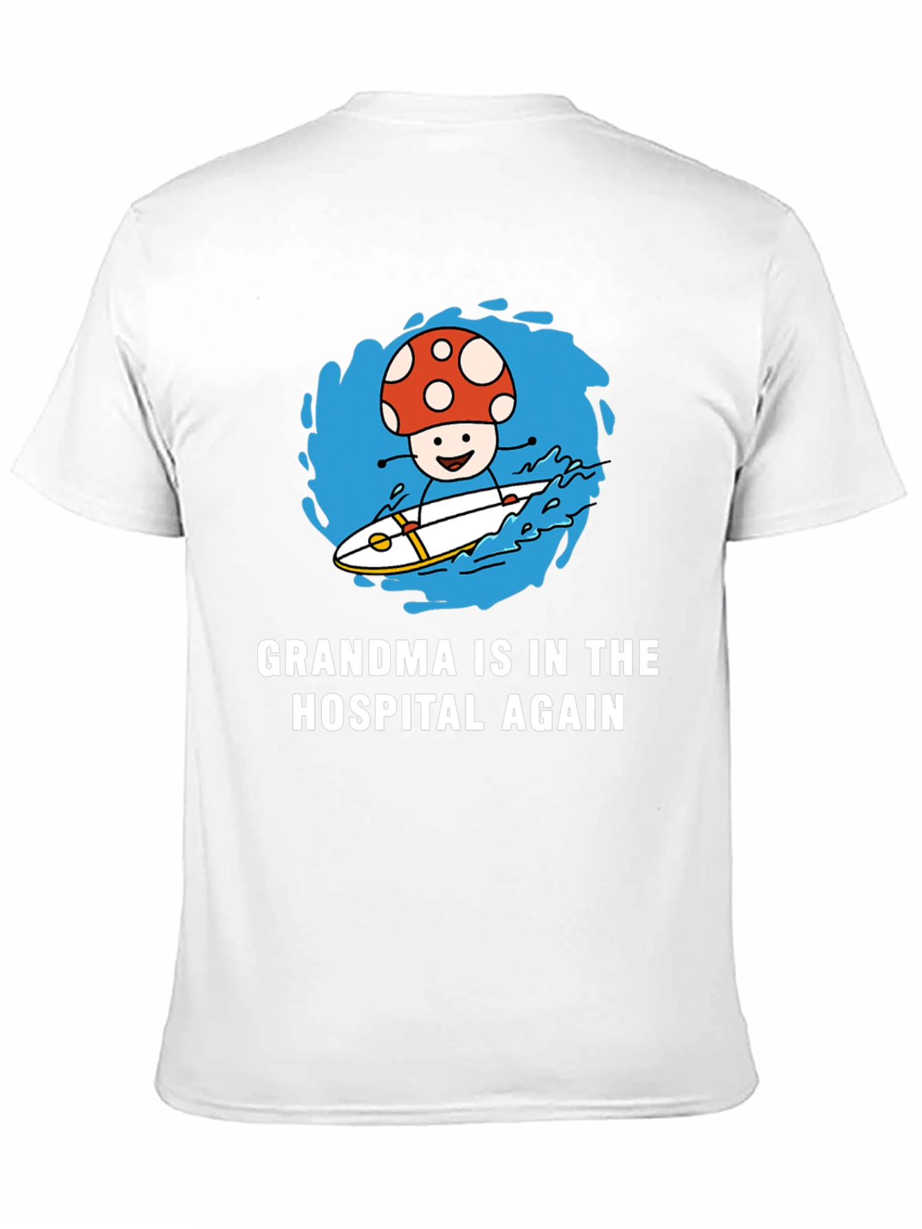 Mushroom Surfing T-Shirt - Grandma in the Hospital Again