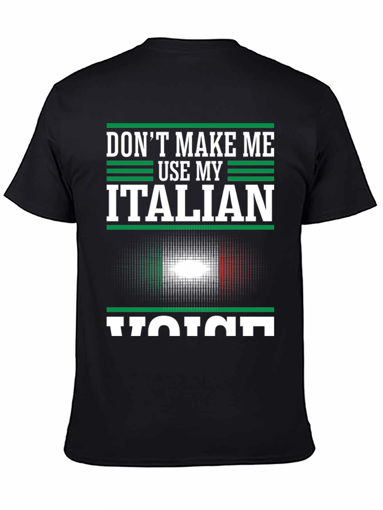 Dont Make Me Use My Italian Voice T-Shirt