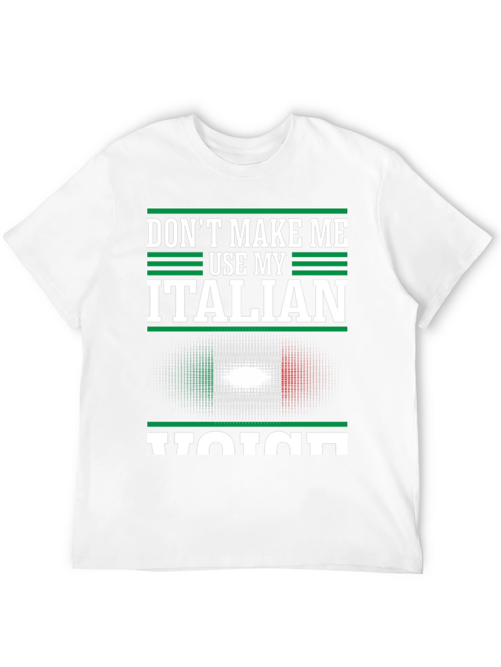 Dont Make Me Use My Italian Voice T-Shirt