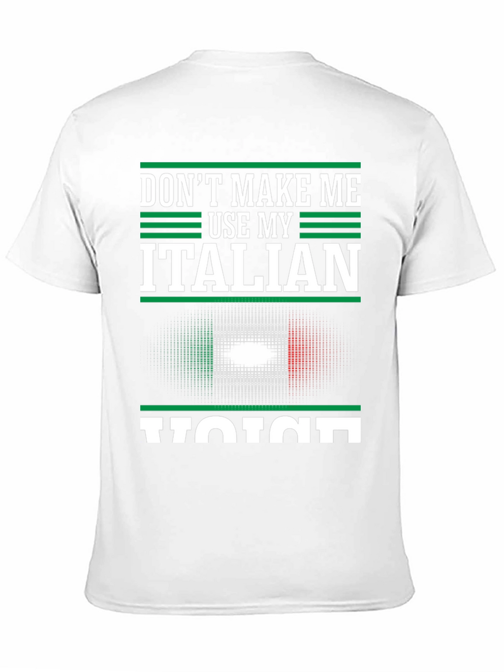 Dont Make Me Use My Italian Voice T-Shirt