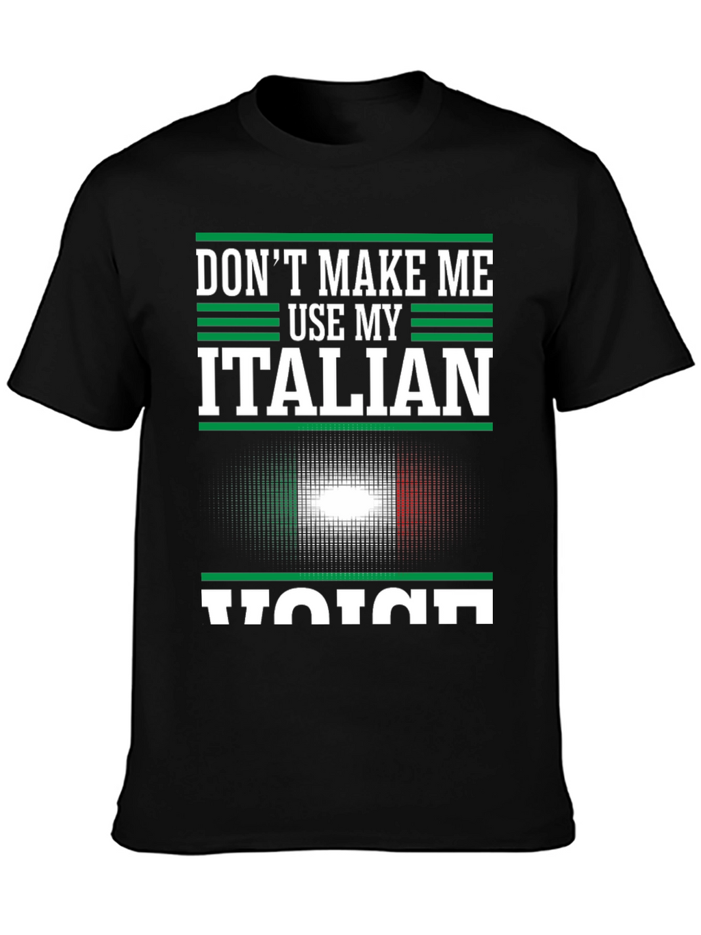 Dont Make Me Use My Italian Voice T-Shirt
