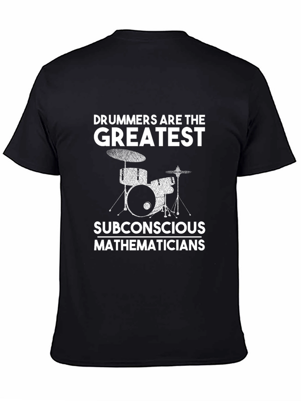 Drummers are the Greatest T-Shirt Black