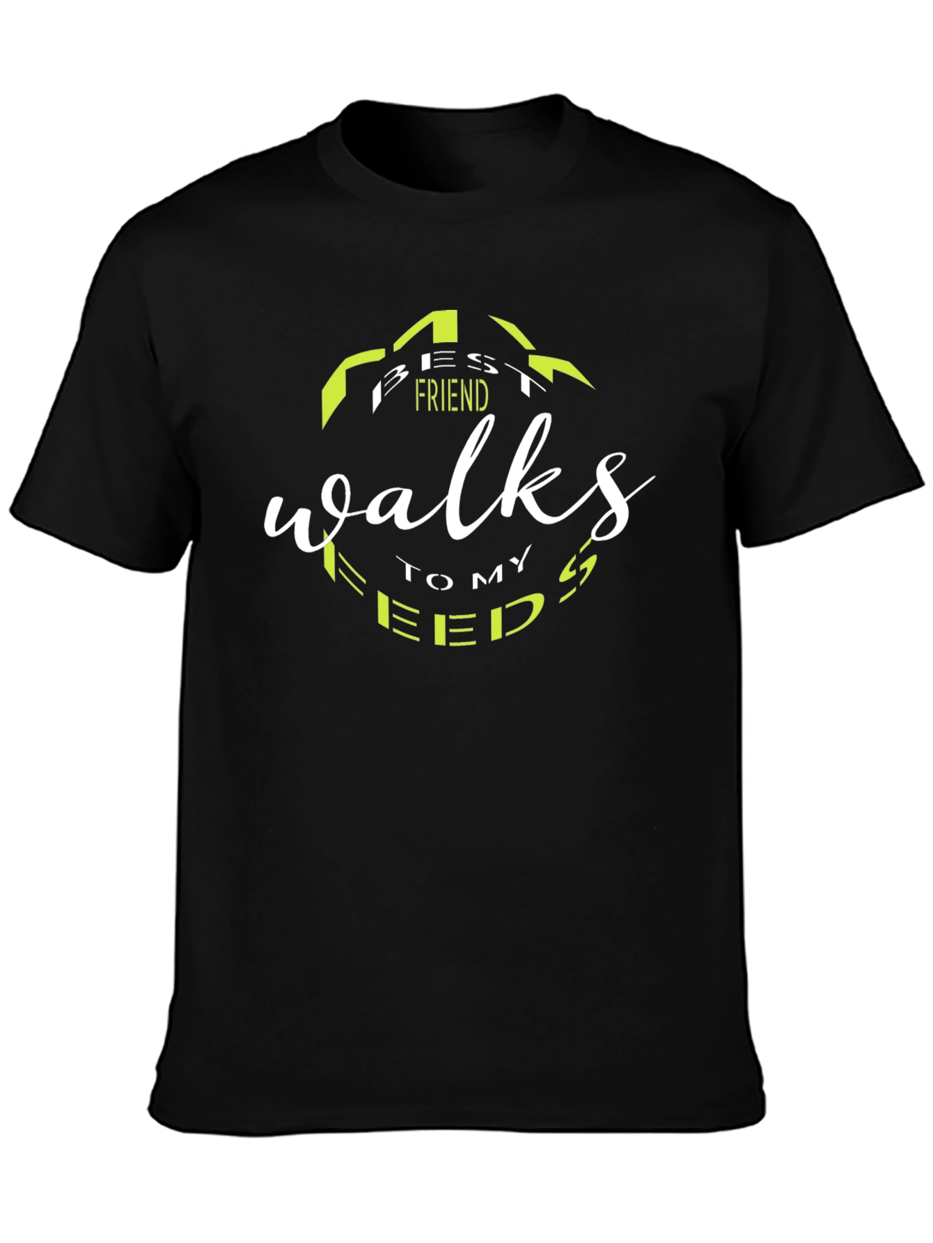 Best Friend Walks To My Feeds Black T-Shirt