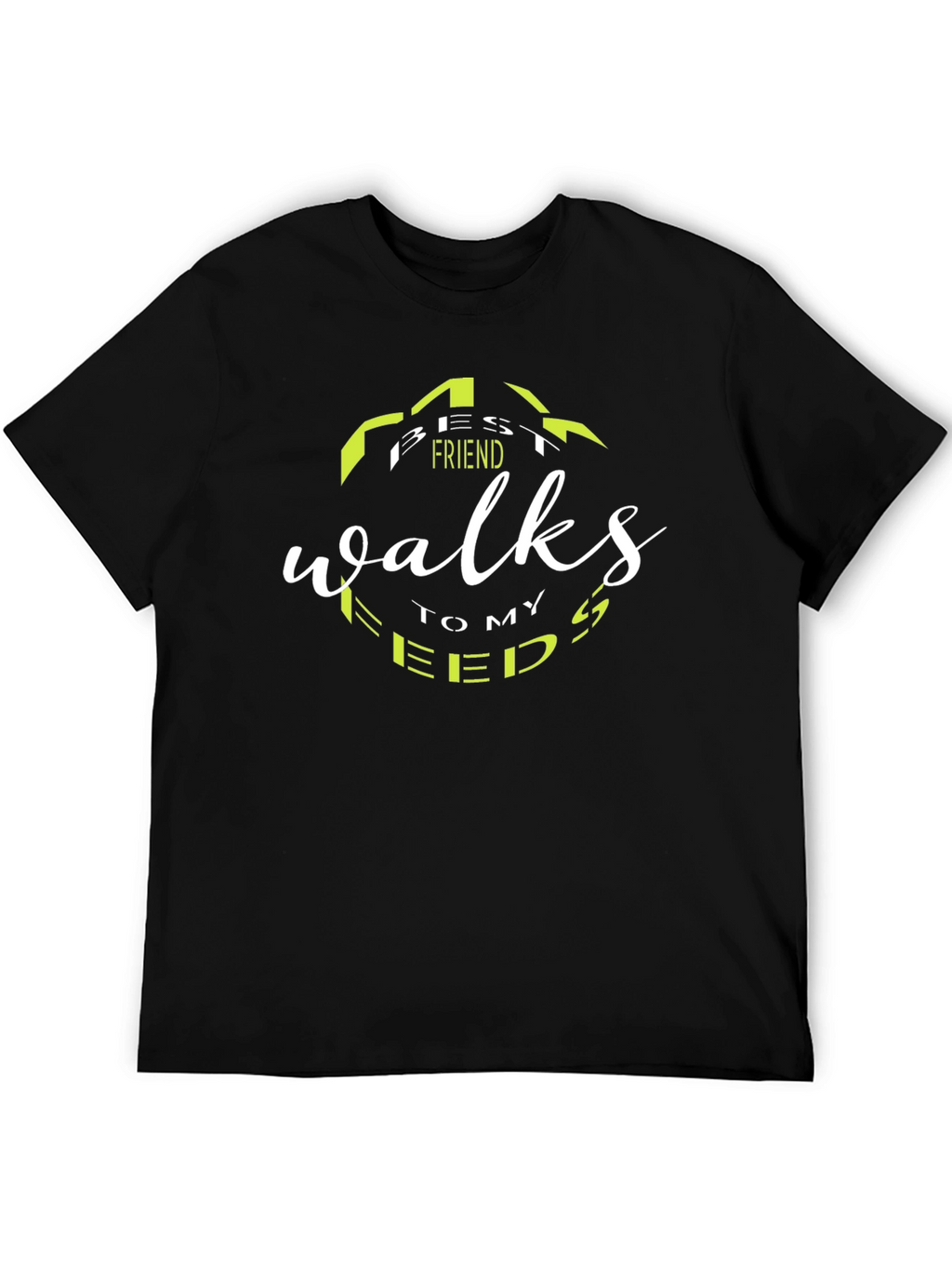 Best Friend Walks To My Feeds Black T-Shirt