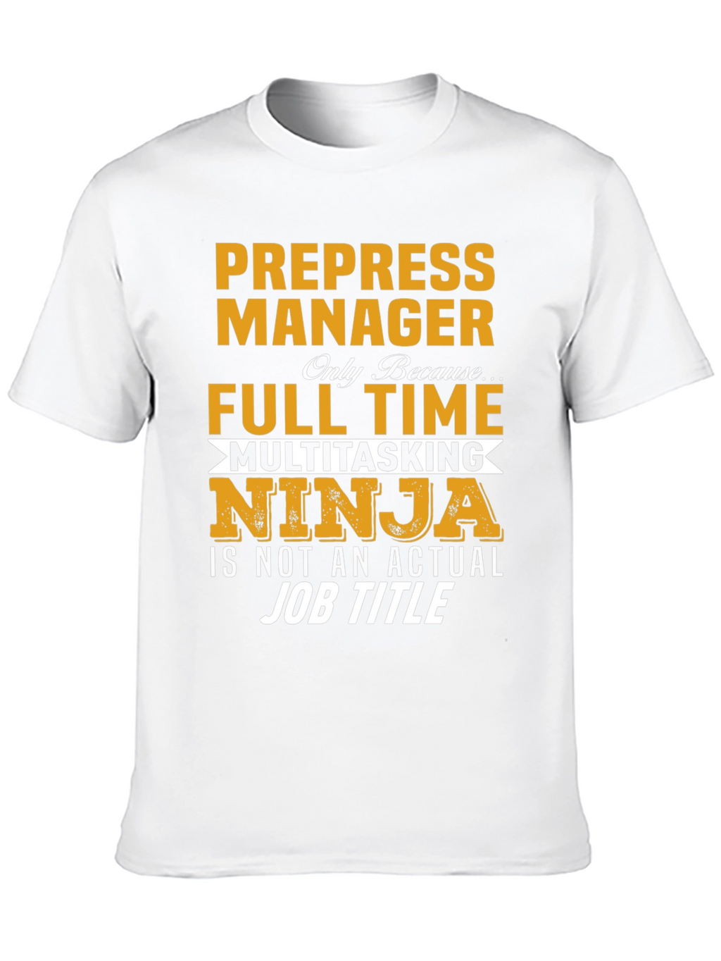 Prepress Manager Full Time Ninja T-Shirt