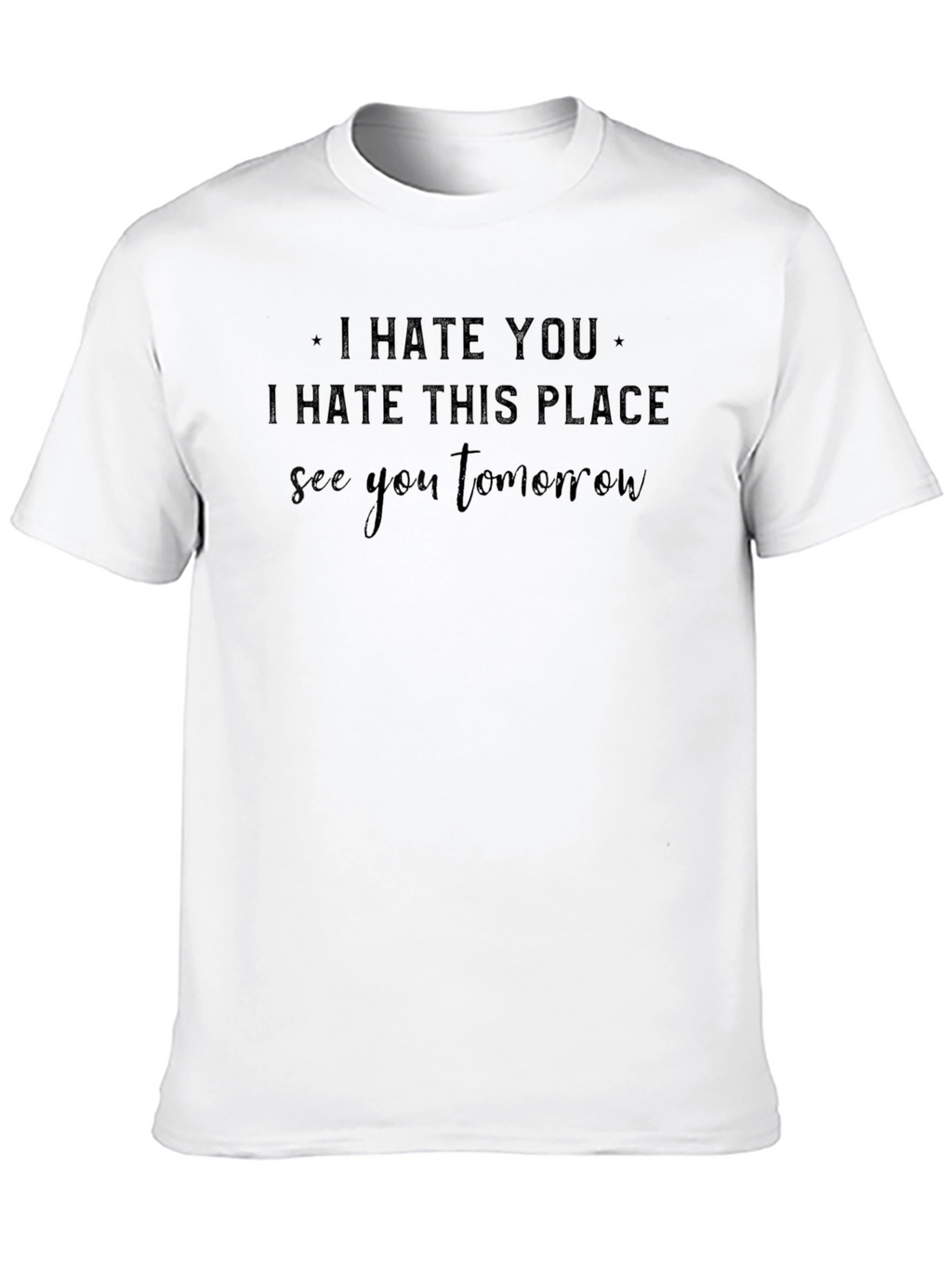 I Hate You See You Tomorrow Graphic Tee