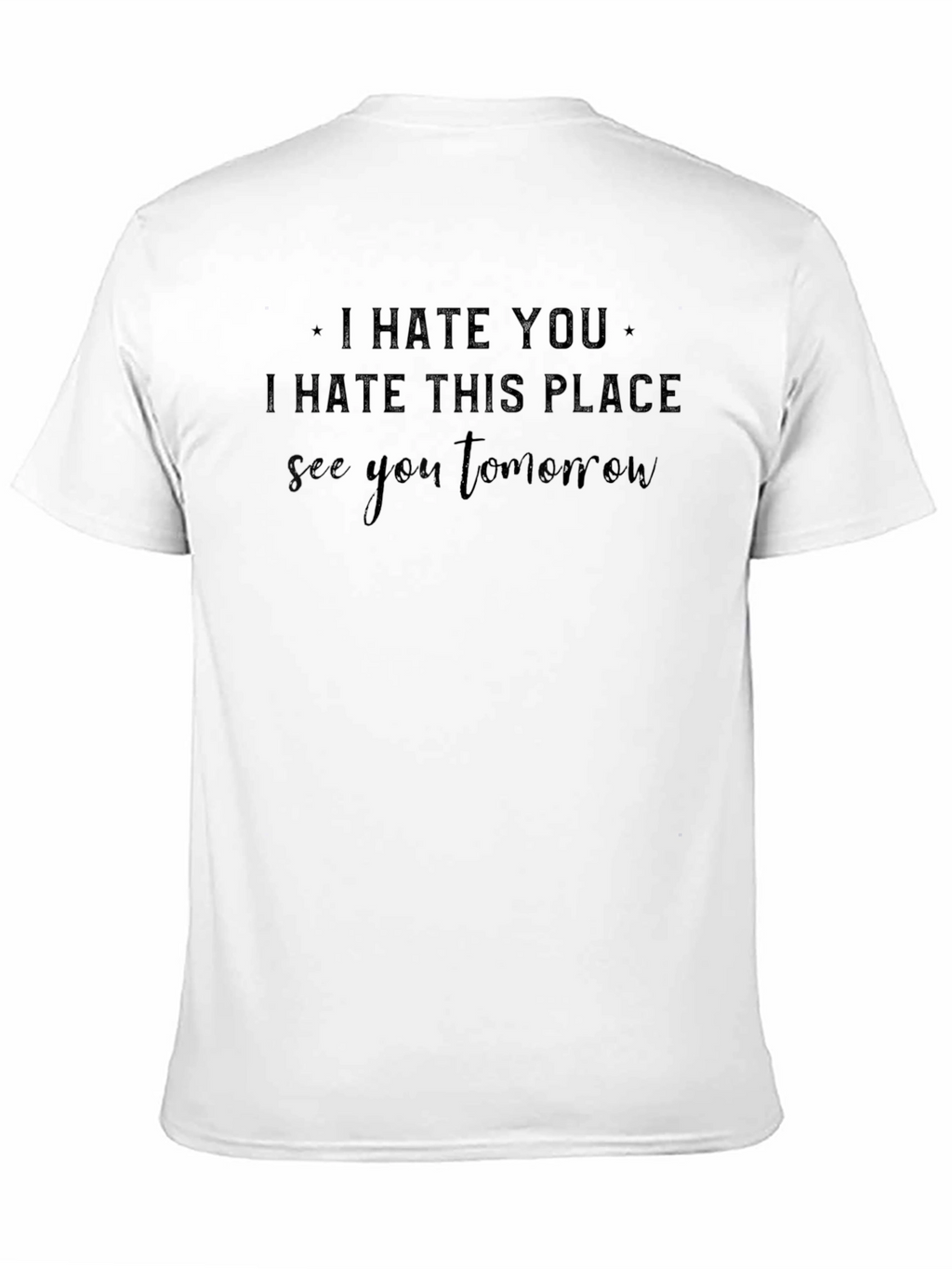 I Hate You See You Tomorrow Graphic Tee
