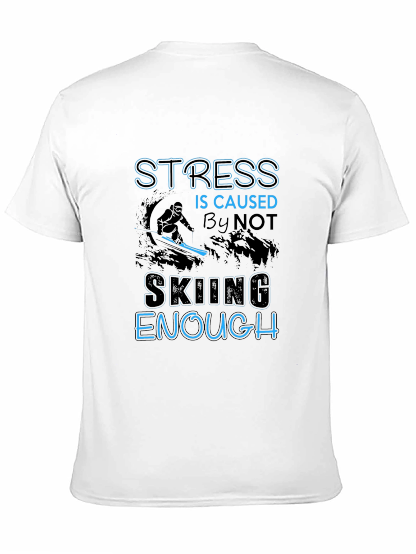 Stress Not Skiing Enough T-Shirt