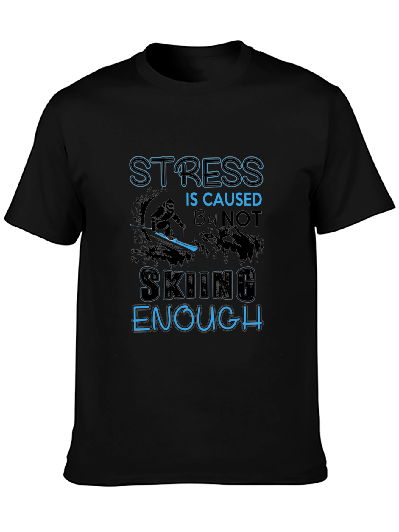 Stress Not Skiing Enough T-Shirt