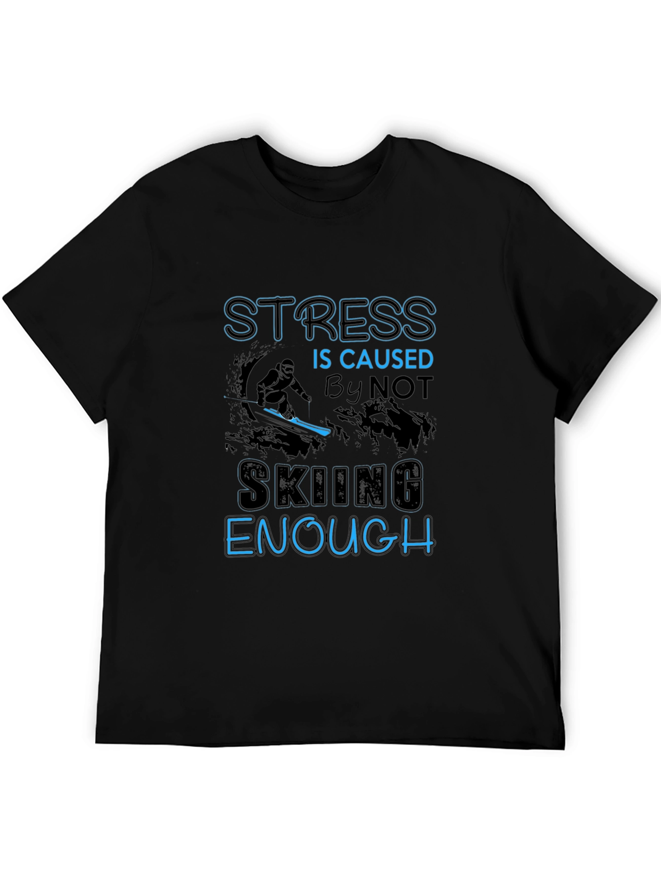 Stress Not Skiing Enough T-Shirt