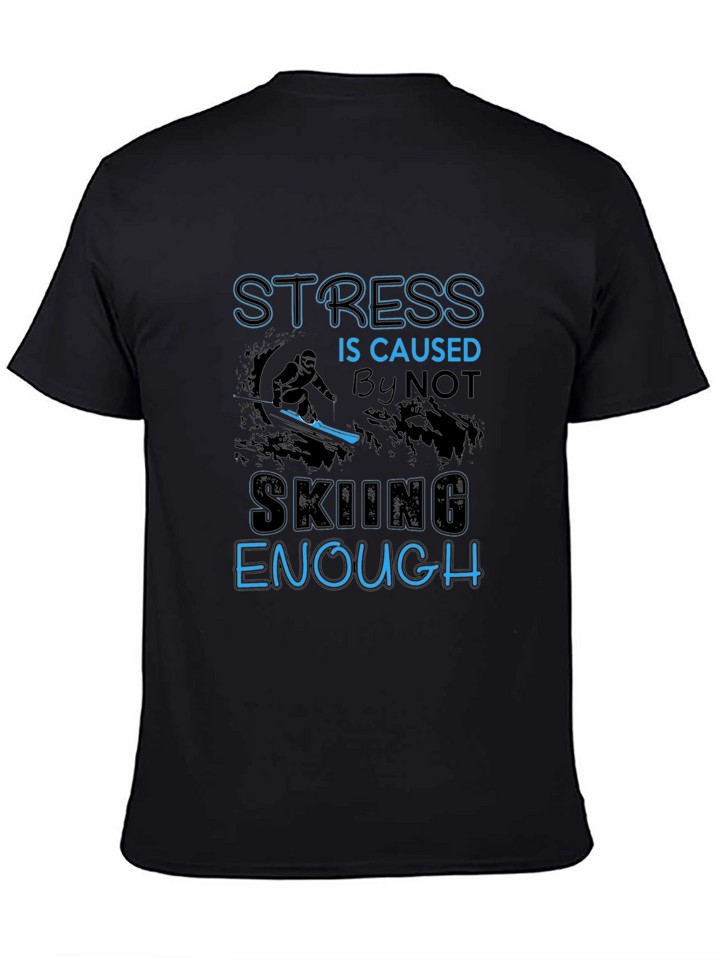 Stress Not Skiing Enough T-Shirt