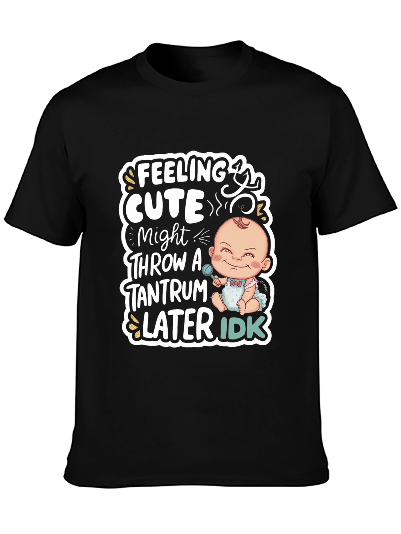 Feeling Cute Baby Tantrum T-Shirt