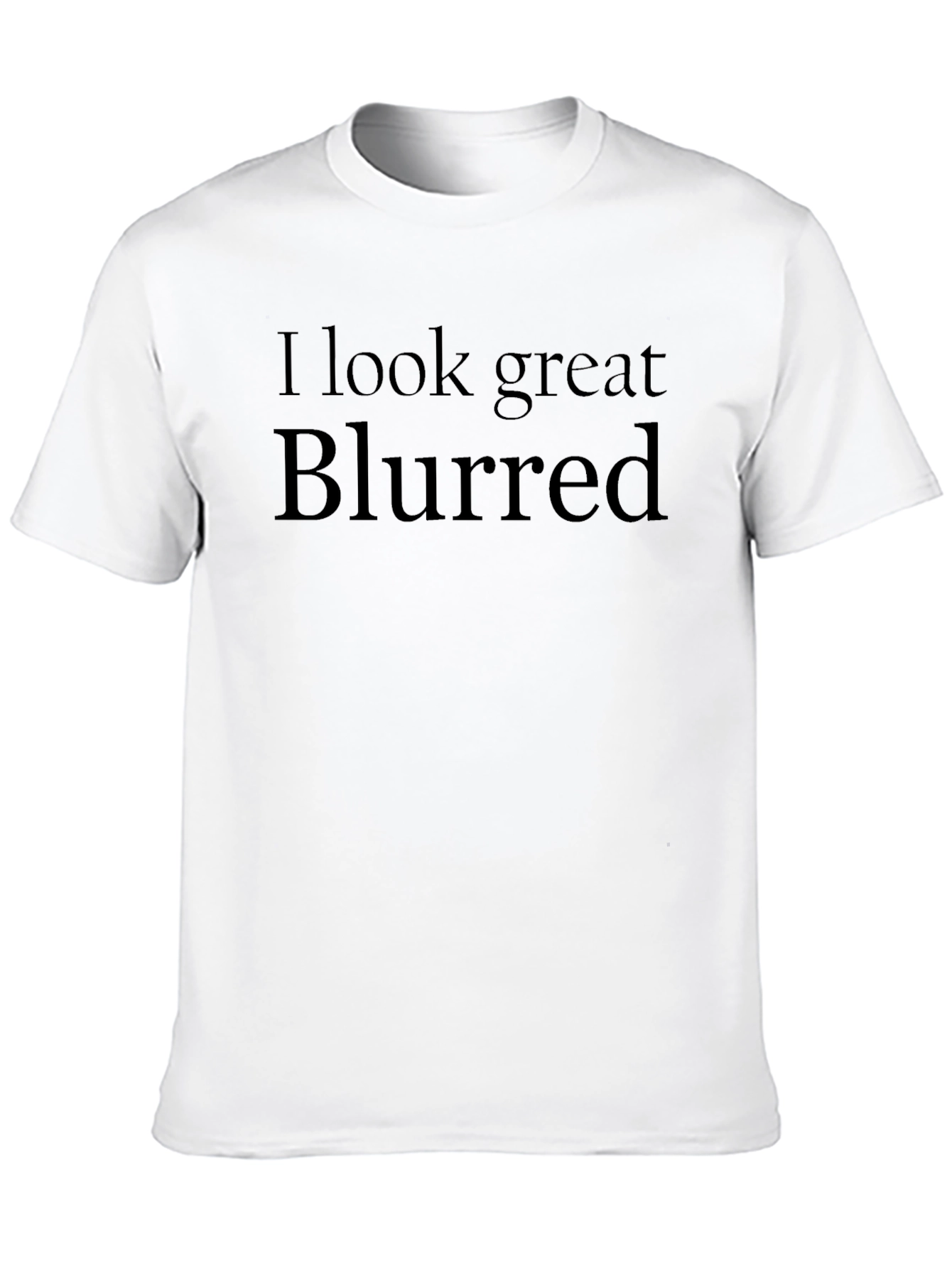 I Look Great Blurred Black T-Shirt
