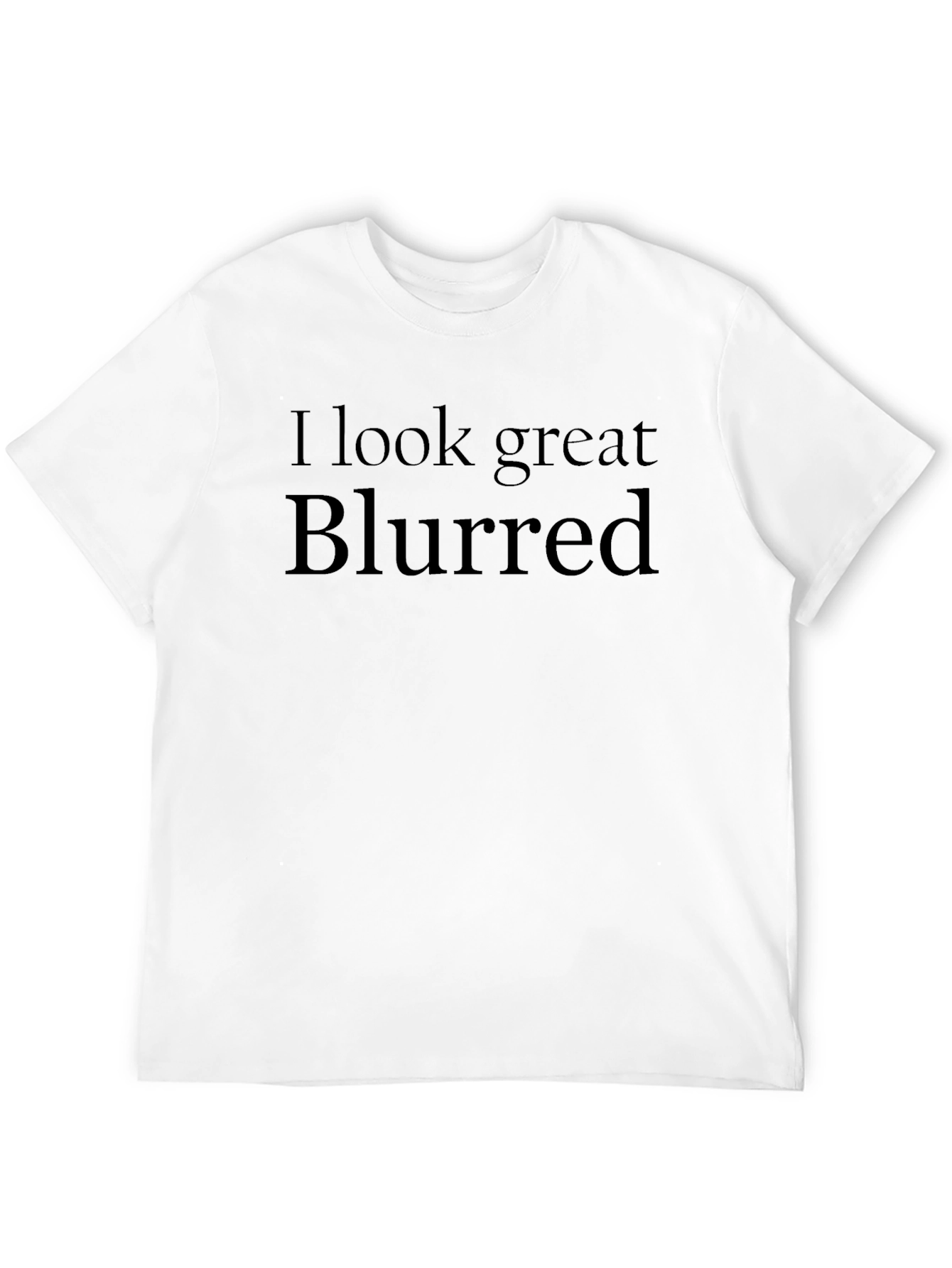 I Look Great Blurred Black T-Shirt
