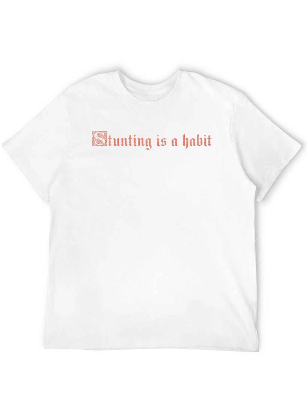 Stunting is a Habit - Graphic Tee