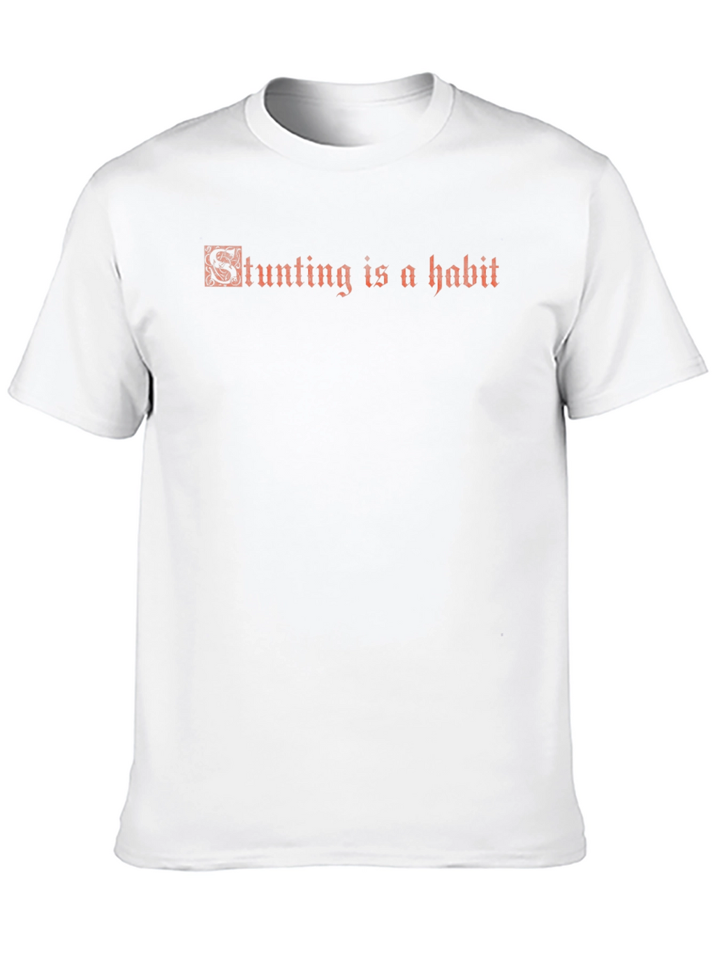 Stunting is a Habit - Graphic Tee