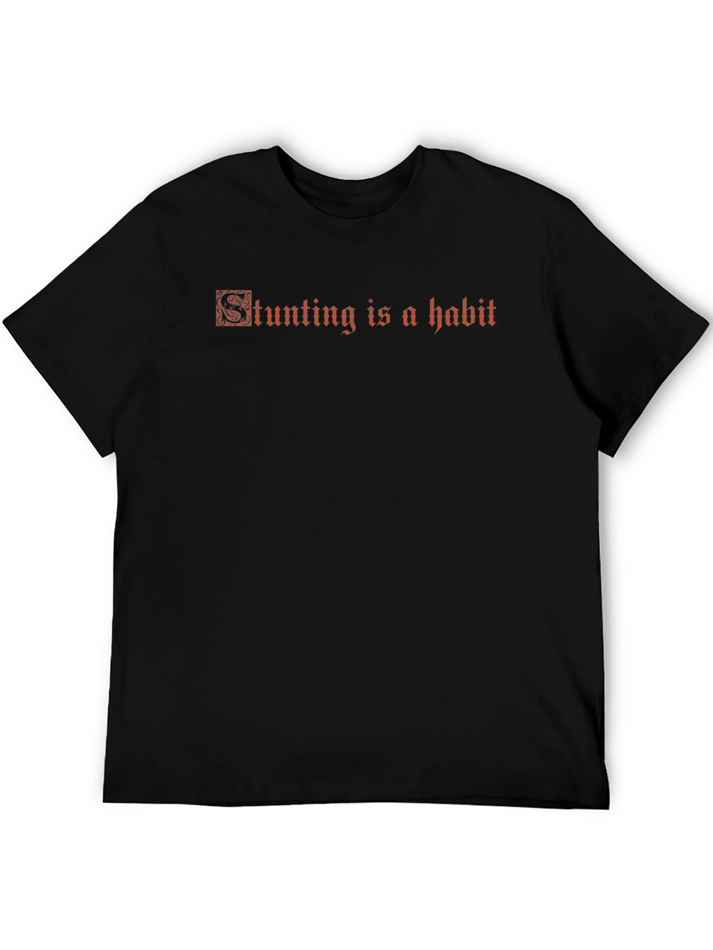Stunting is a Habit - Graphic Tee