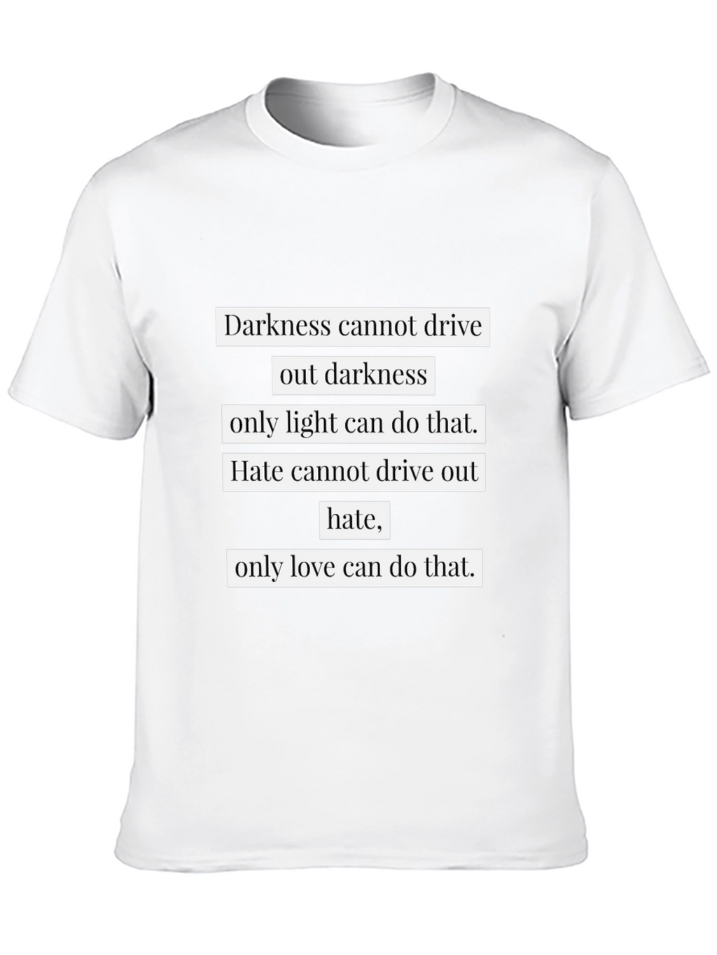 Inspirational Quote Graphic T-Shirt - Darkness and Love