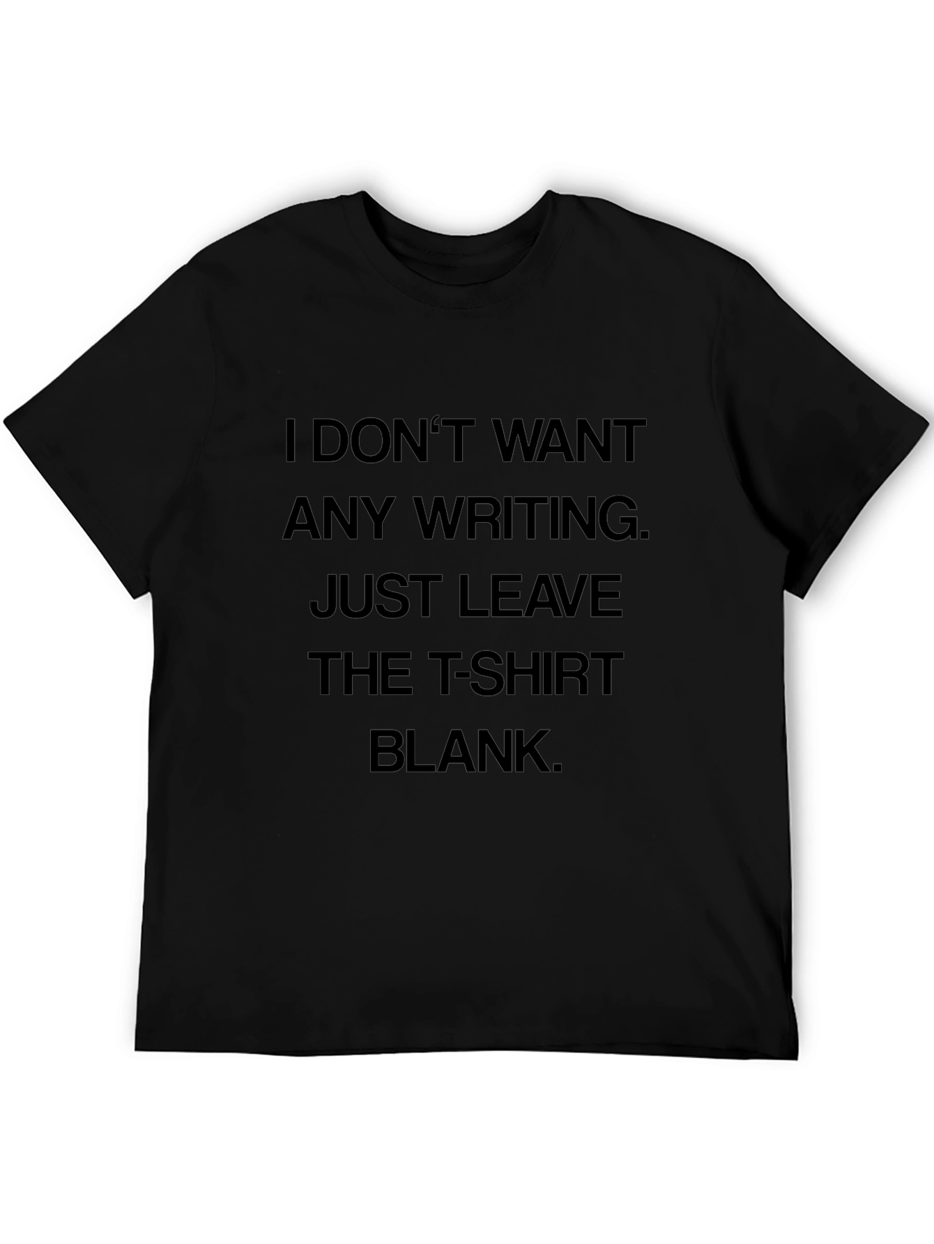Humorous T-Shirt: I Dont Want Any Writing Blank