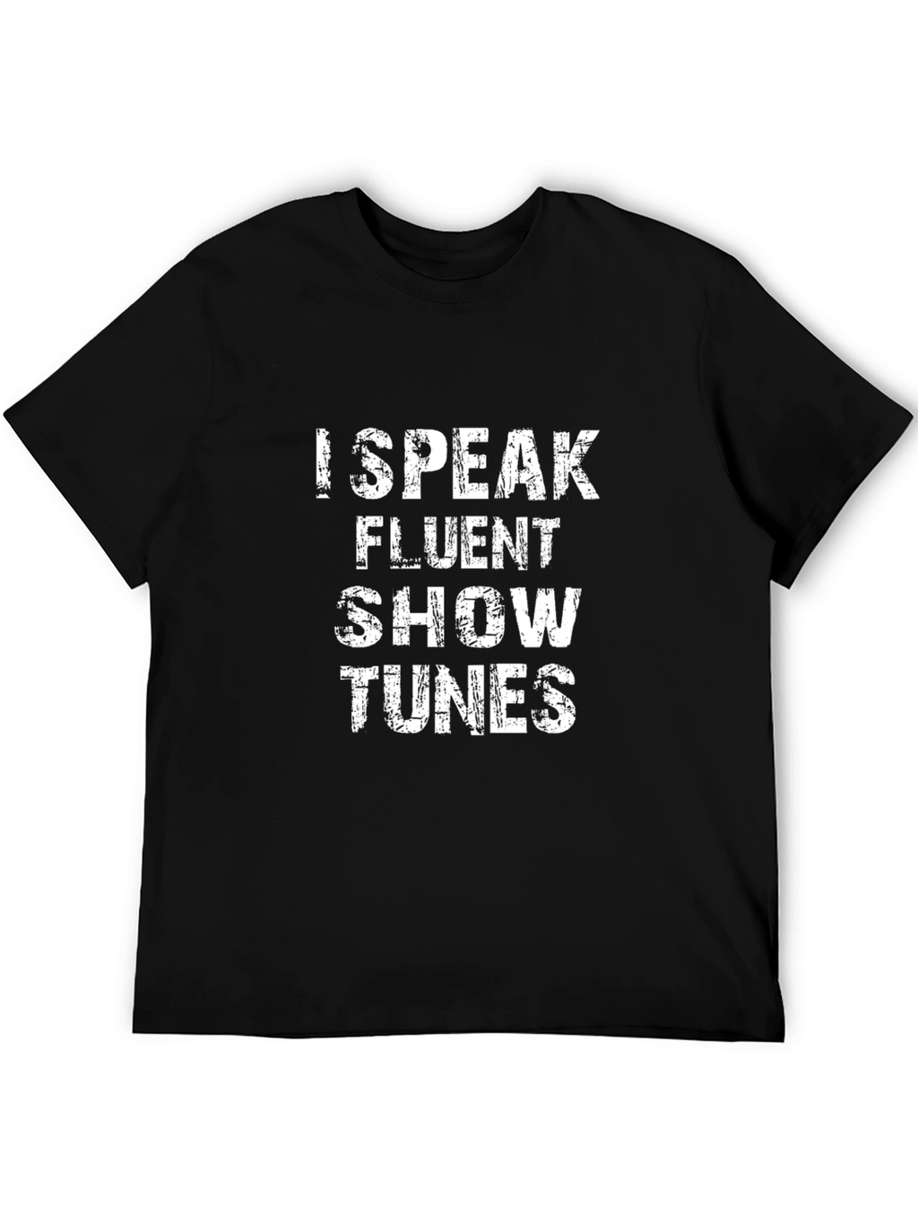 I Speak Fluent Show Tunes Black Graphic Tee