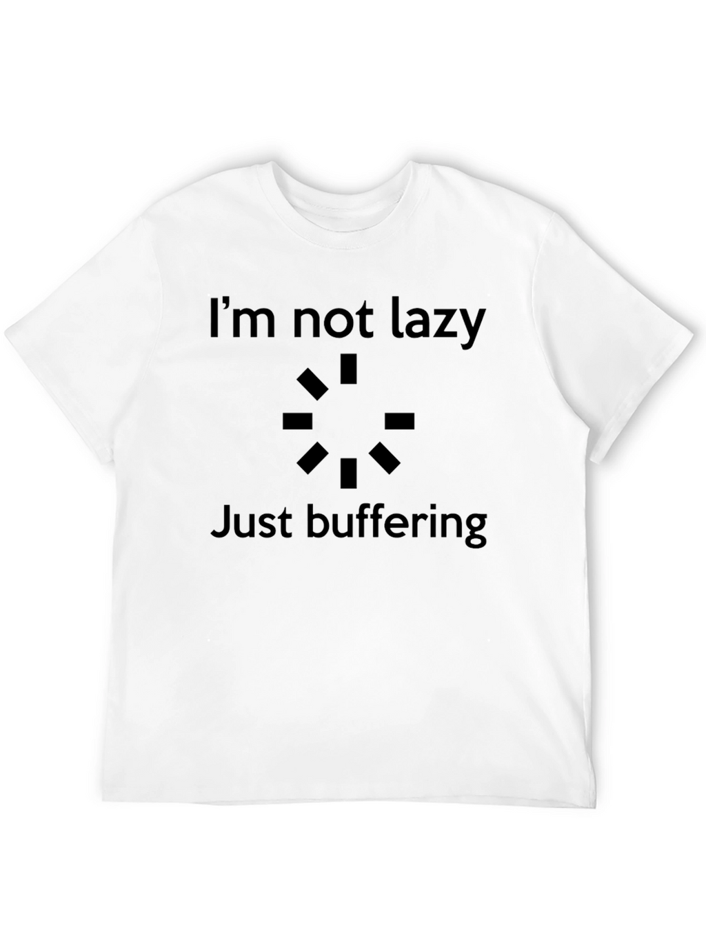 Funny Im Not Lazy Just Buffering Graphic Tee