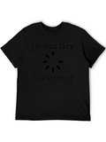 Funny Im Not Lazy Just Buffering Graphic Tee