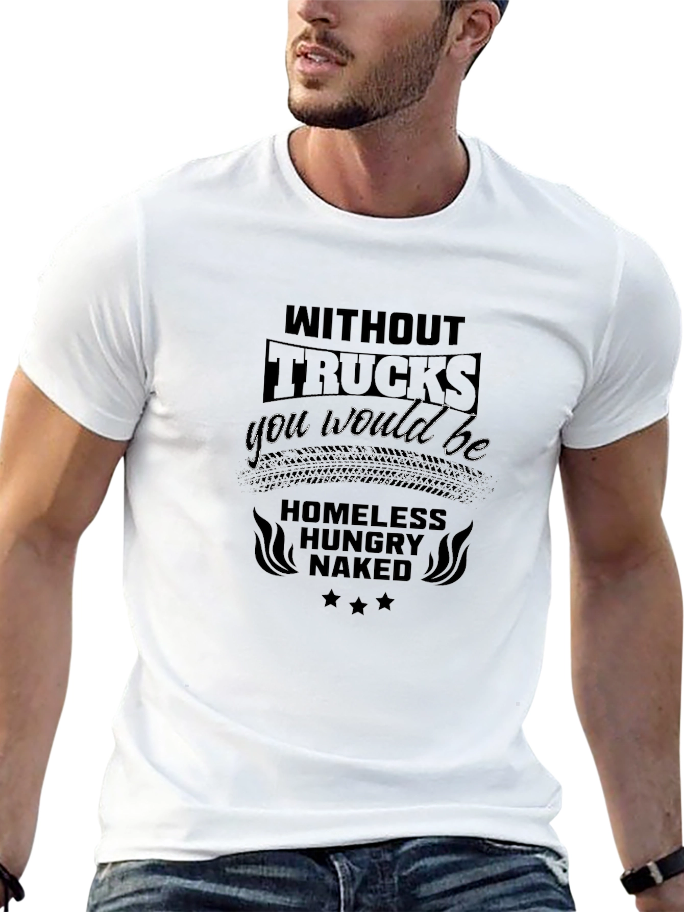 Without Trucks You Would Be T-Shirt