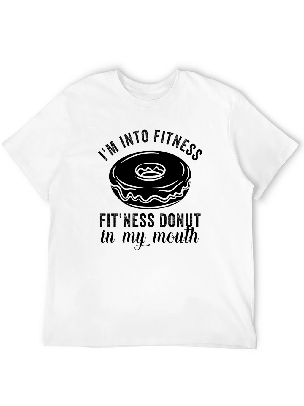 Fitness Donut T-Shirt: Im Into Fitness Funny Tee