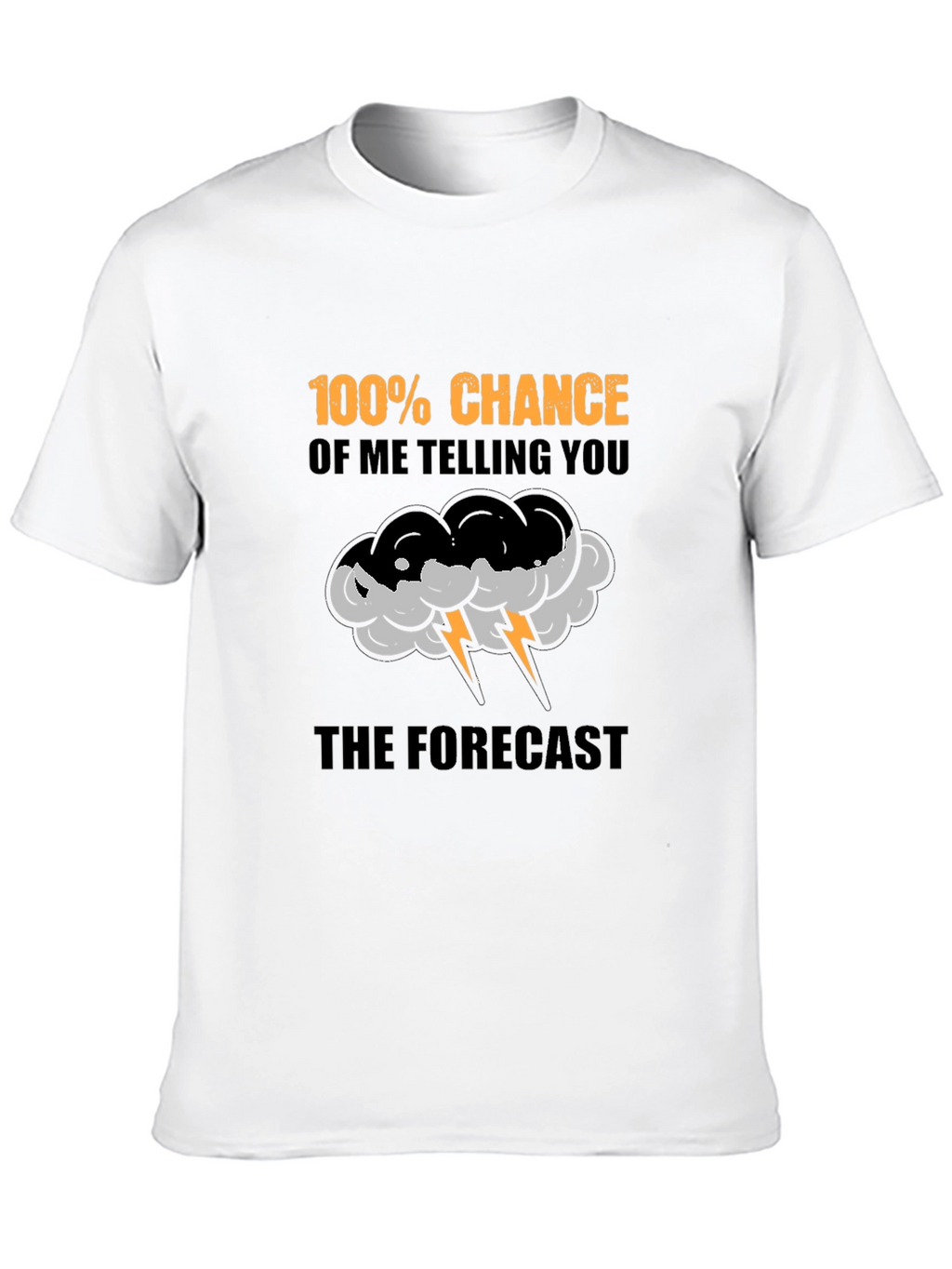 Funny Weather Forecast T-Shirt - 100% Chance