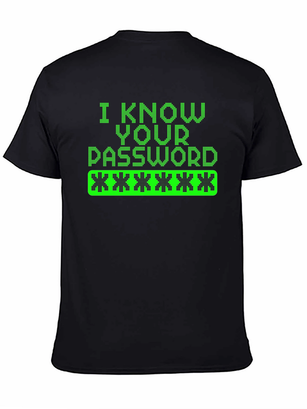 I Know Your Password Graphic Tee Hacker Shirt
