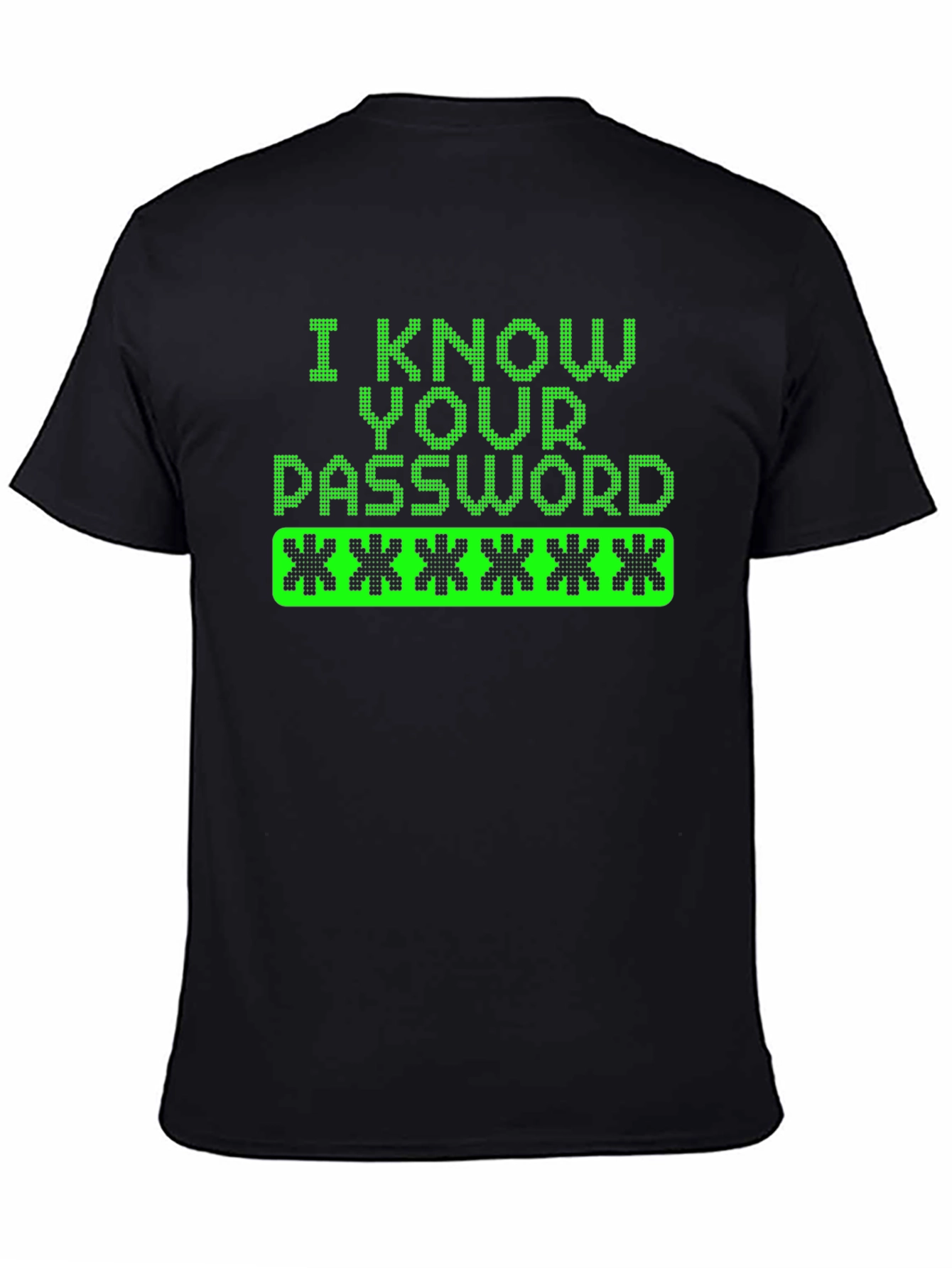 I Know Your Password Graphic Tee Hacker Shirt