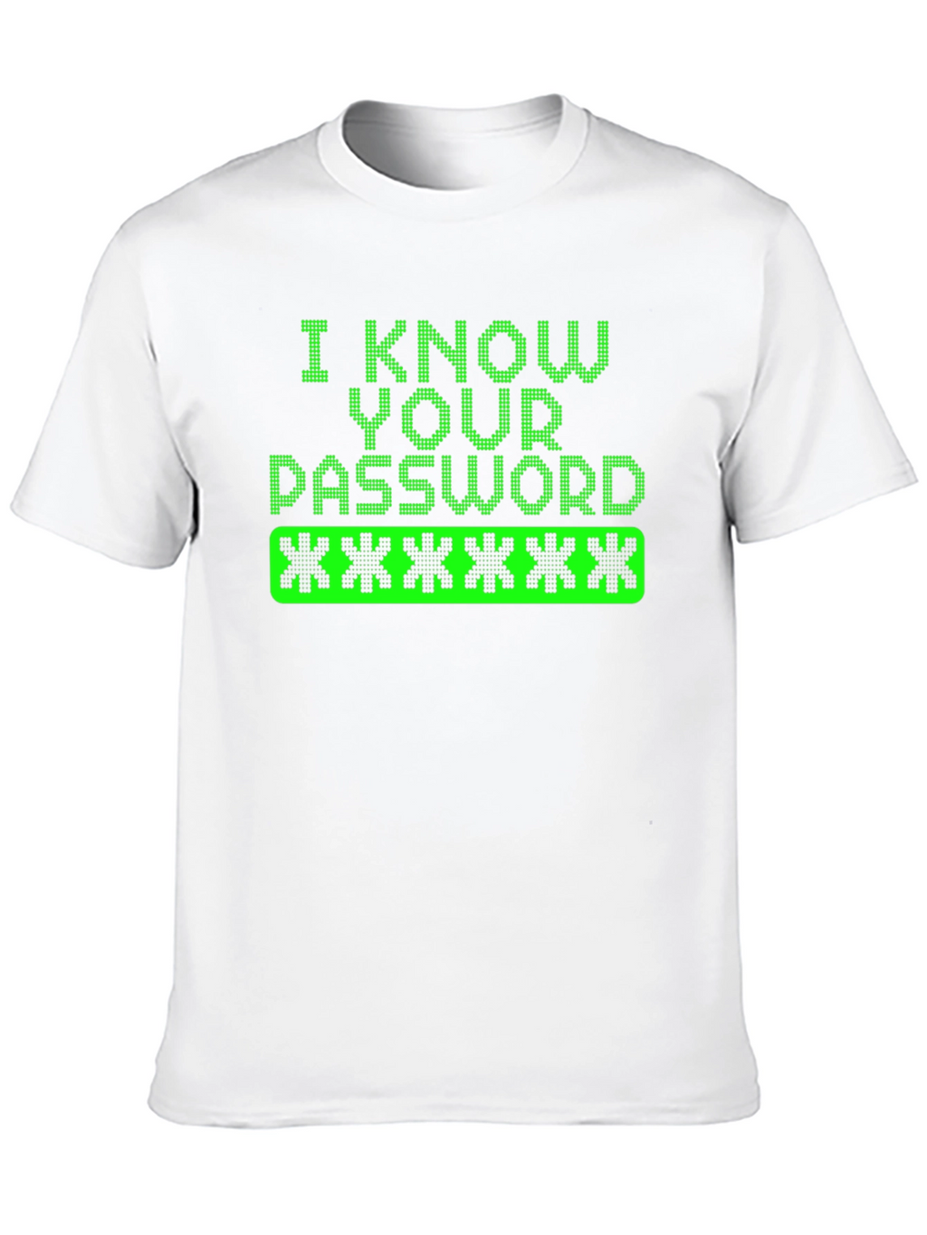 I Know Your Password Graphic Tee Hacker Shirt