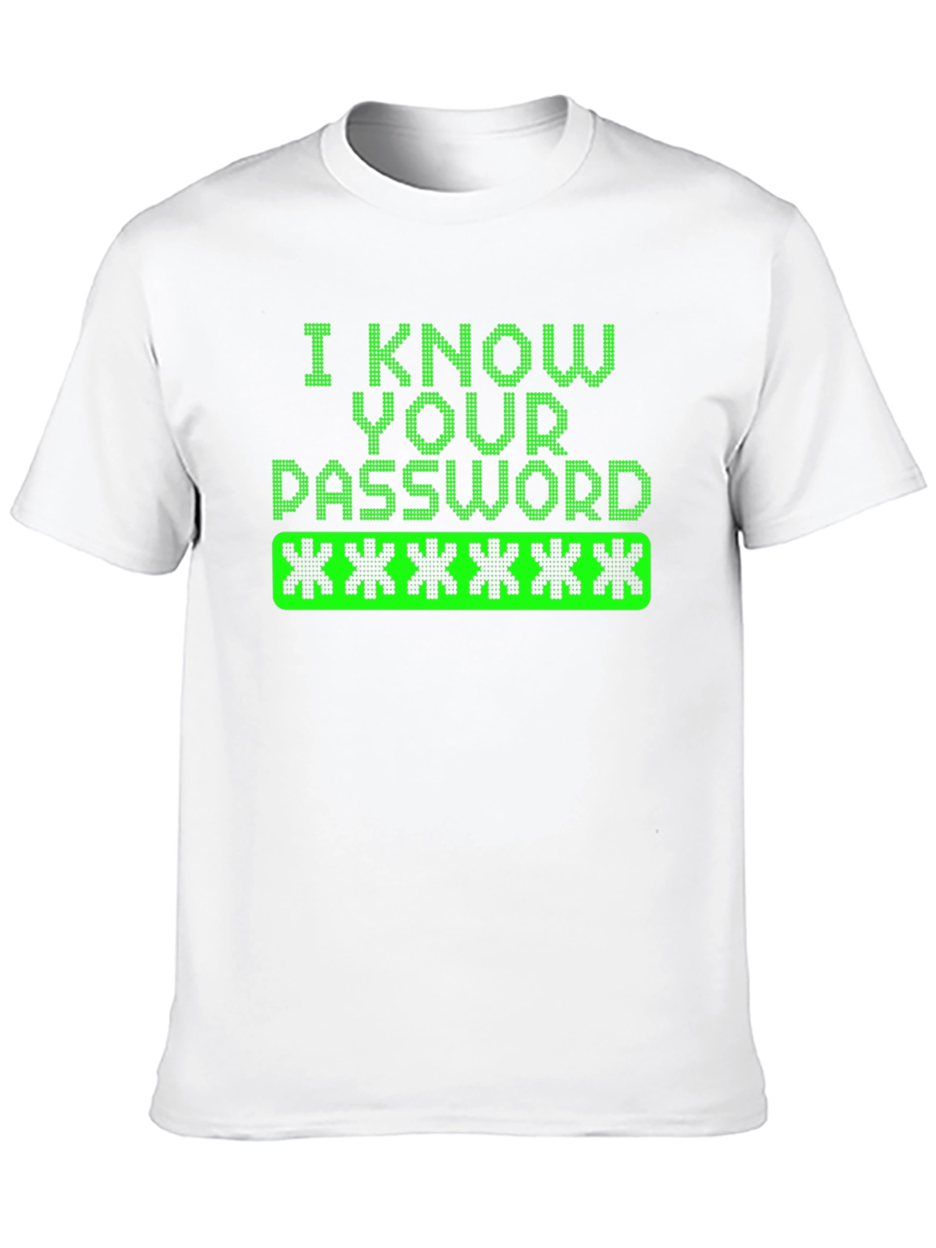 I Know Your Password Graphic Tee Hacker Shirt