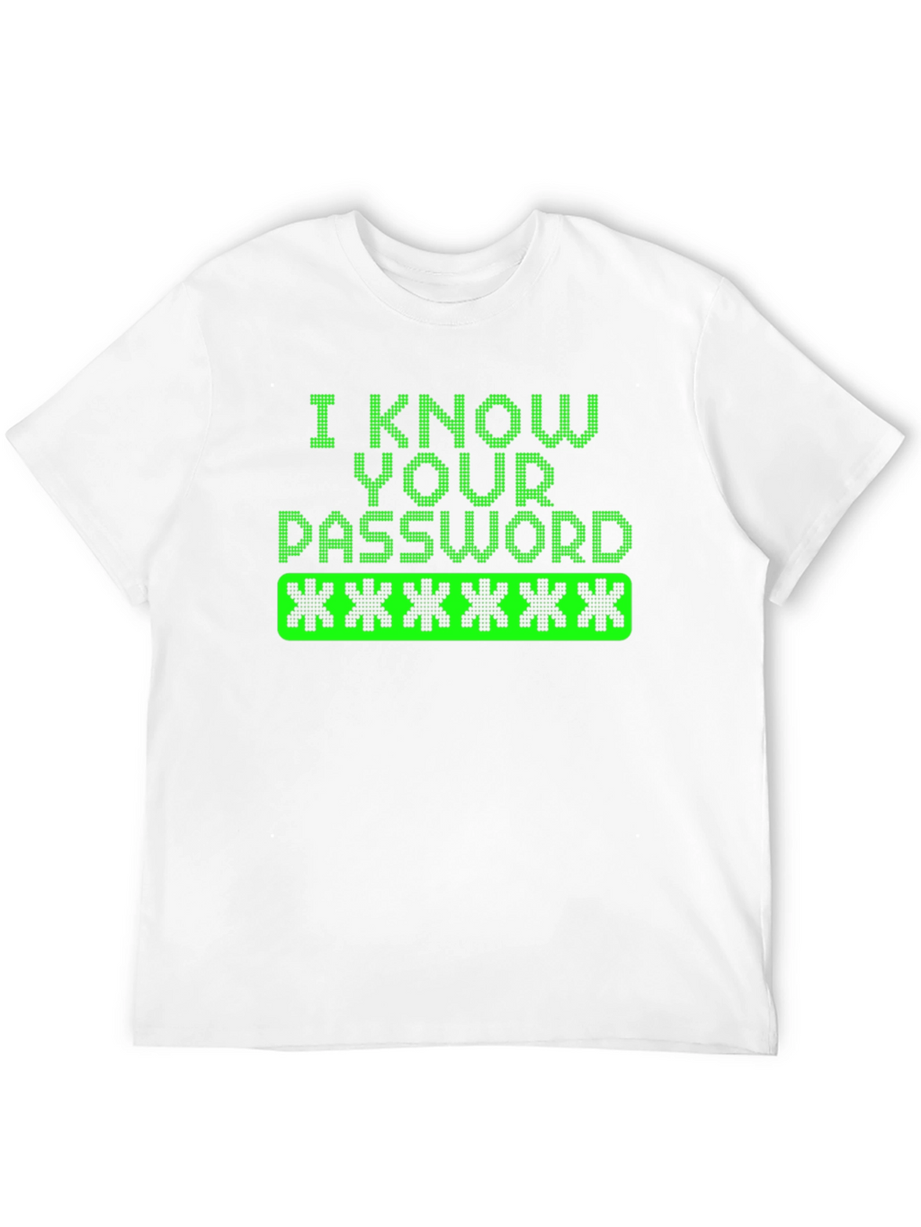 I Know Your Password Graphic Tee Hacker Shirt