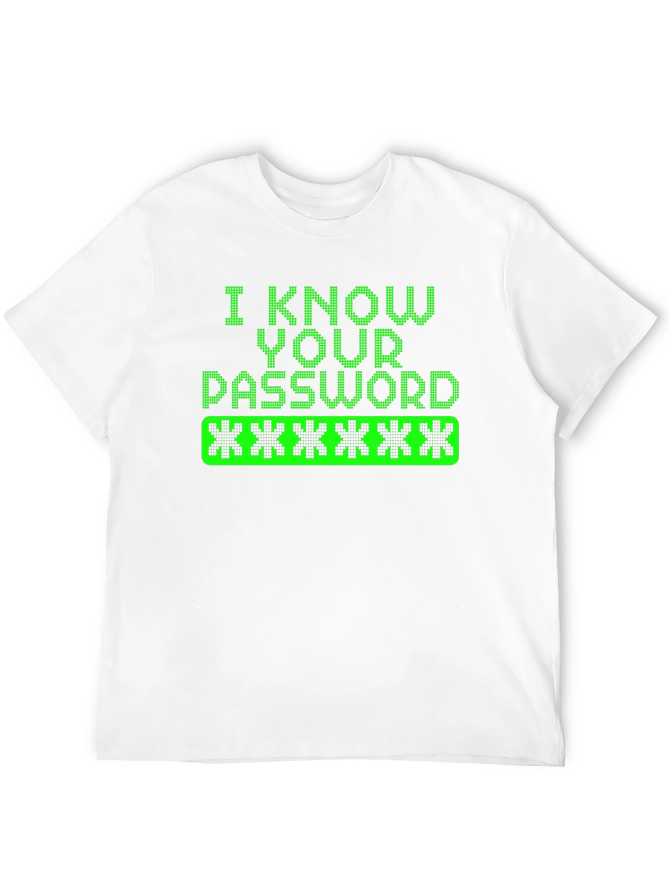 I Know Your Password Graphic Tee Hacker Shirt