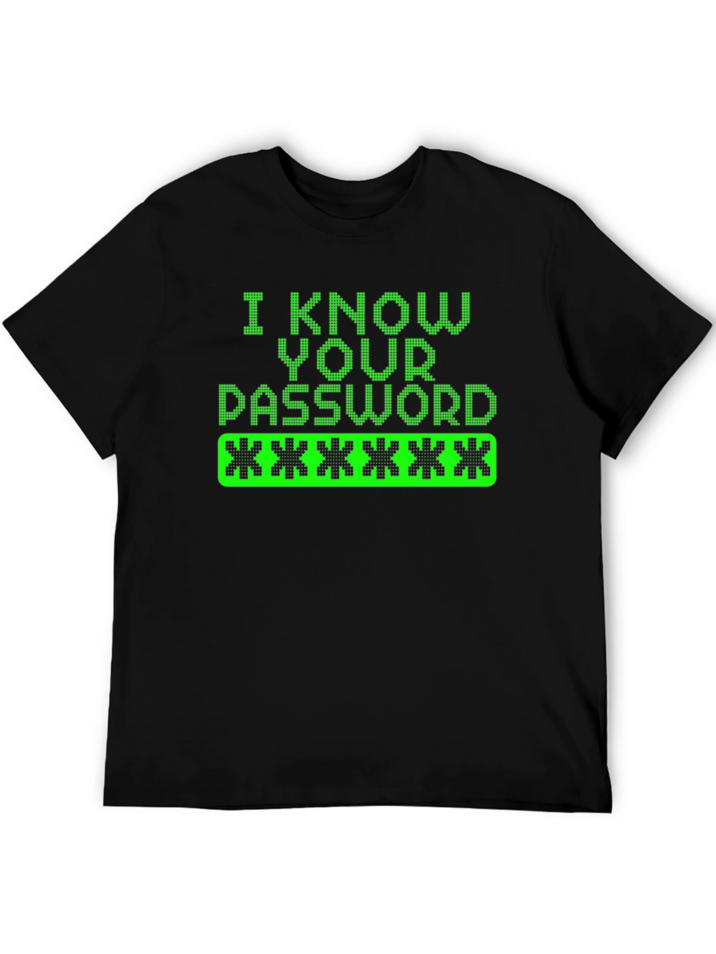 I Know Your Password Graphic Tee Hacker Shirt