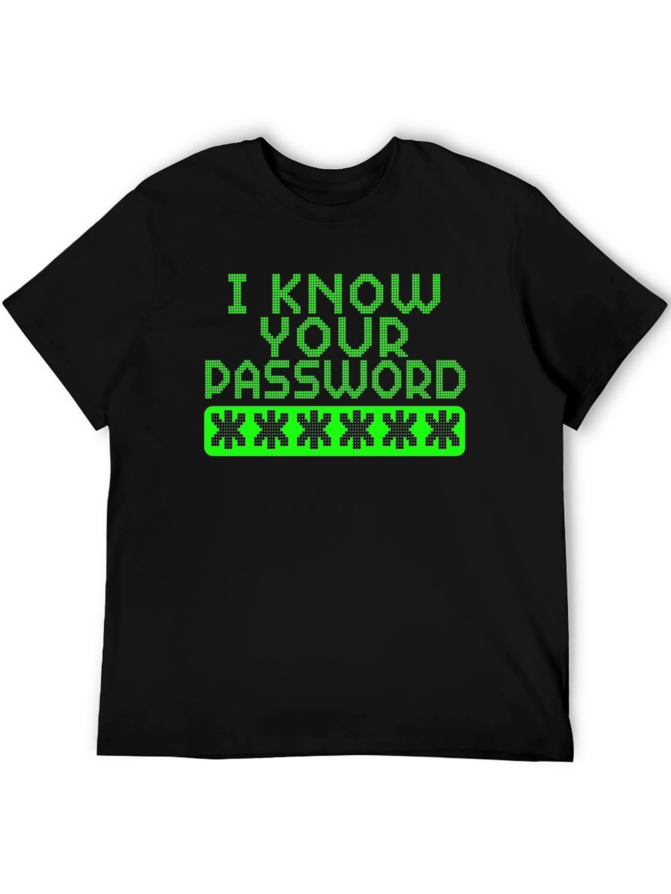 I Know Your Password Graphic Tee Hacker Shirt