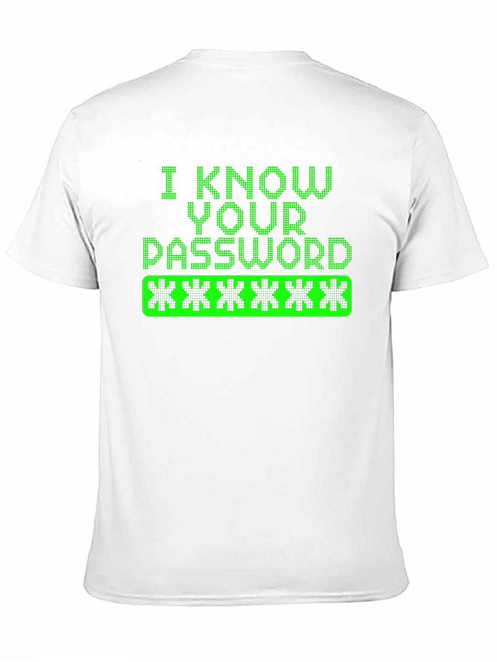 I Know Your Password Graphic Tee Hacker Shirt
