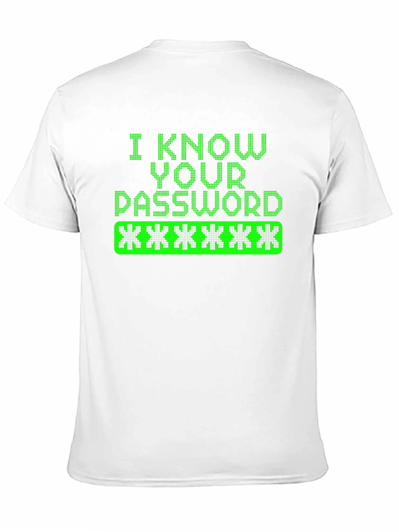 I Know Your Password Graphic Tee Hacker Shirt