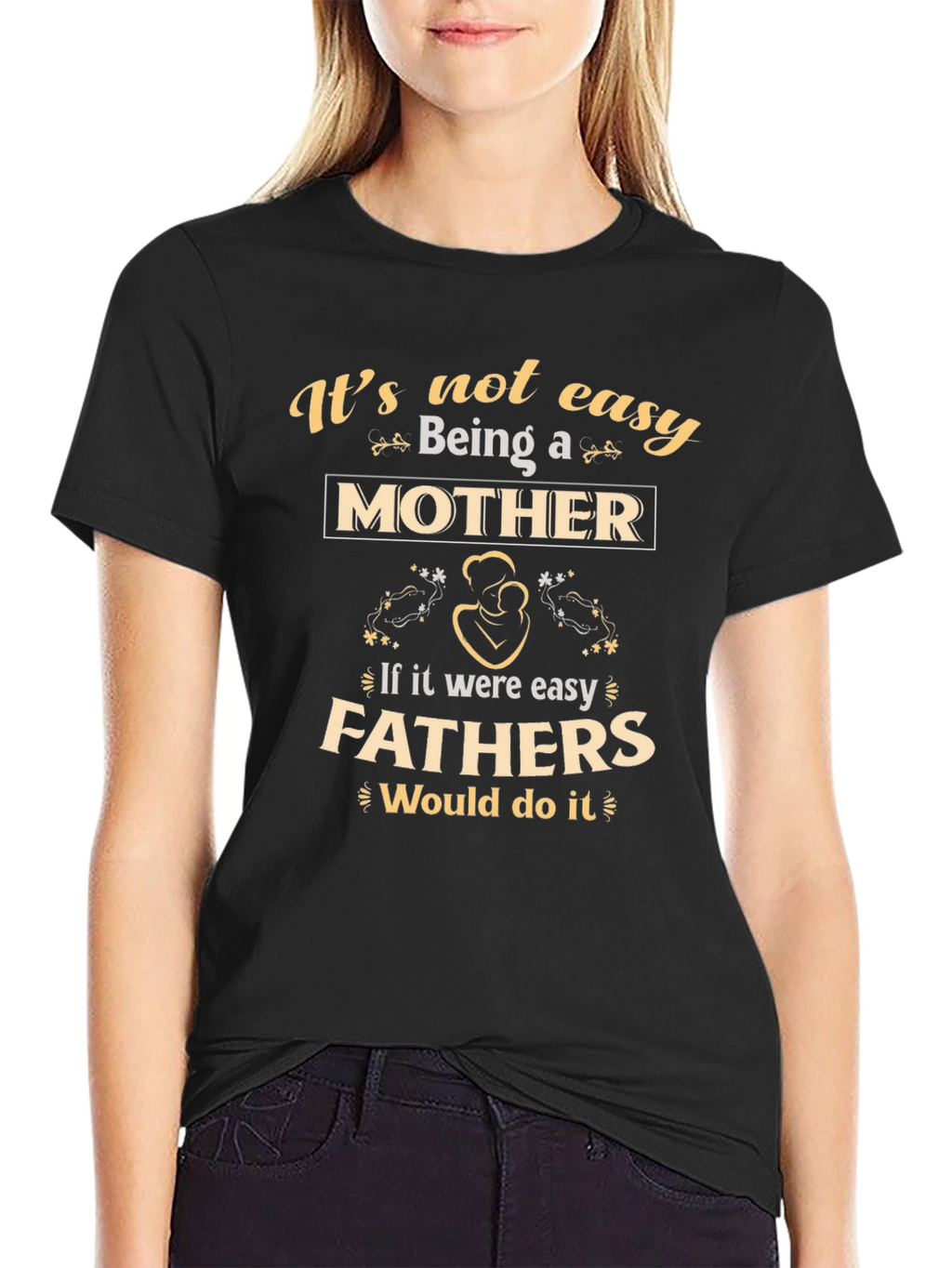 Motherhood T-Shirt - Its Not Easy Being A Mother