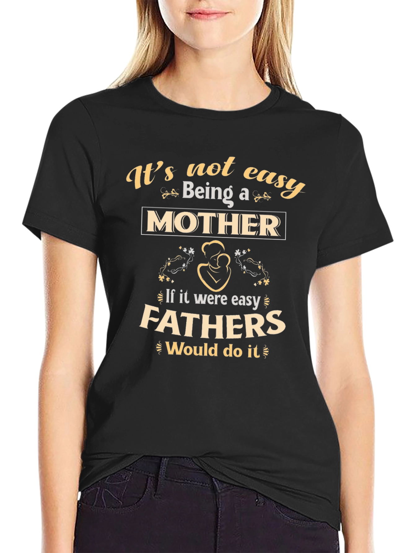 Motherhood T-Shirt - Its Not Easy Being A Mother