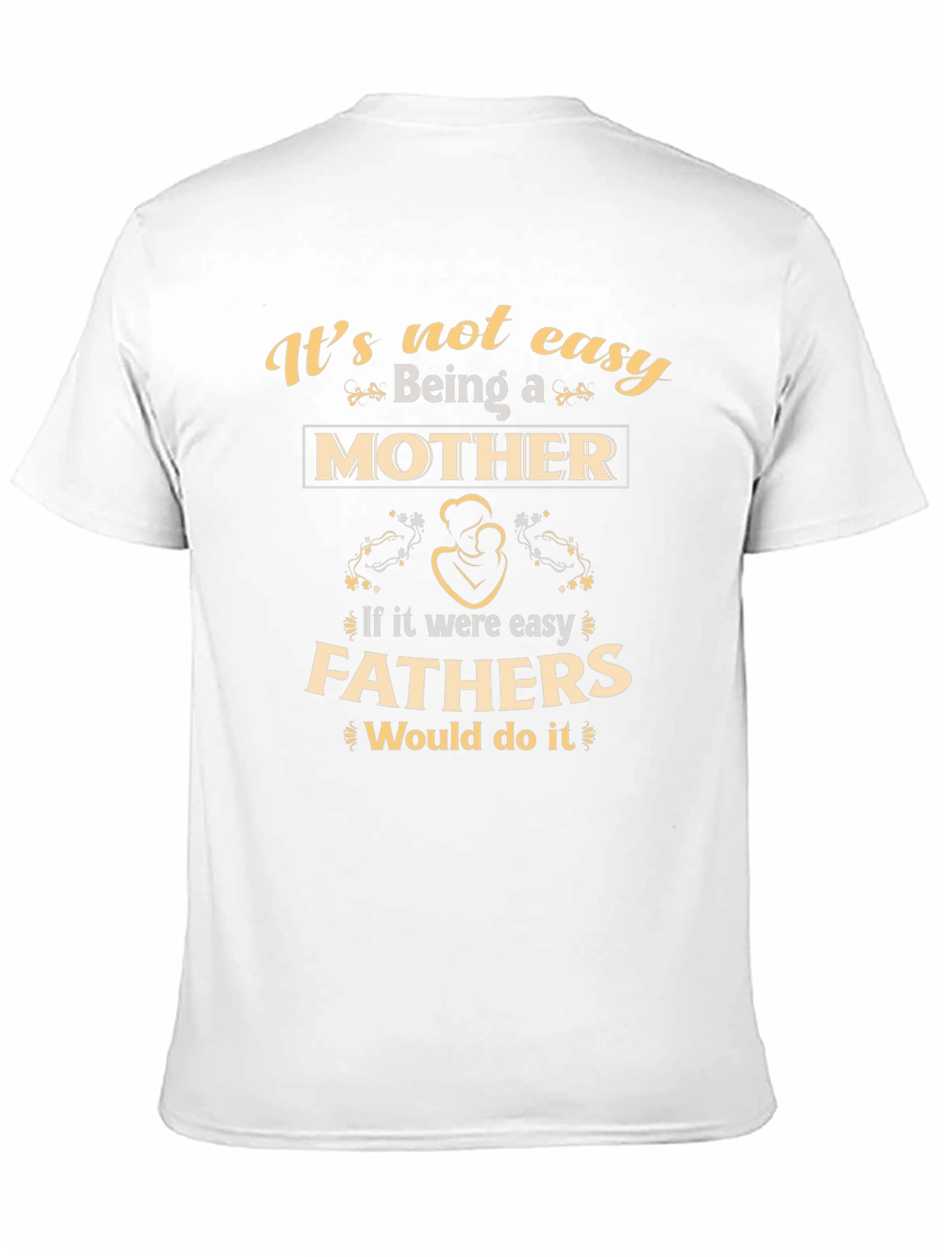 Motherhood T-Shirt - Its Not Easy Being A Mother