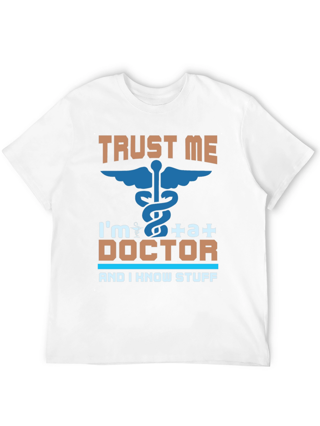 Trust Me Im a Doctor Graphic T-Shirt