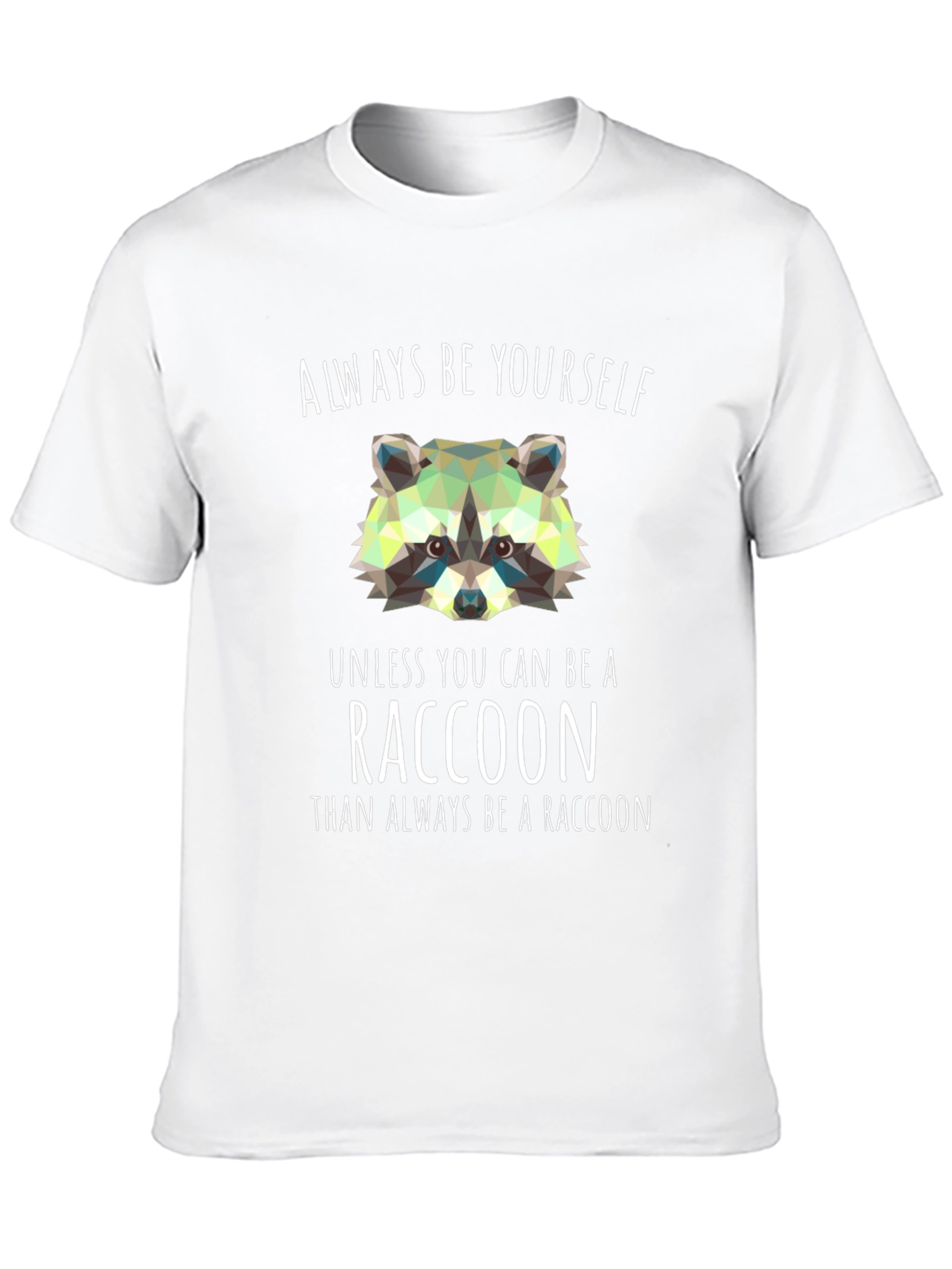 Always Be a Raccoon T-Shirt - Novelty Graphic Tee