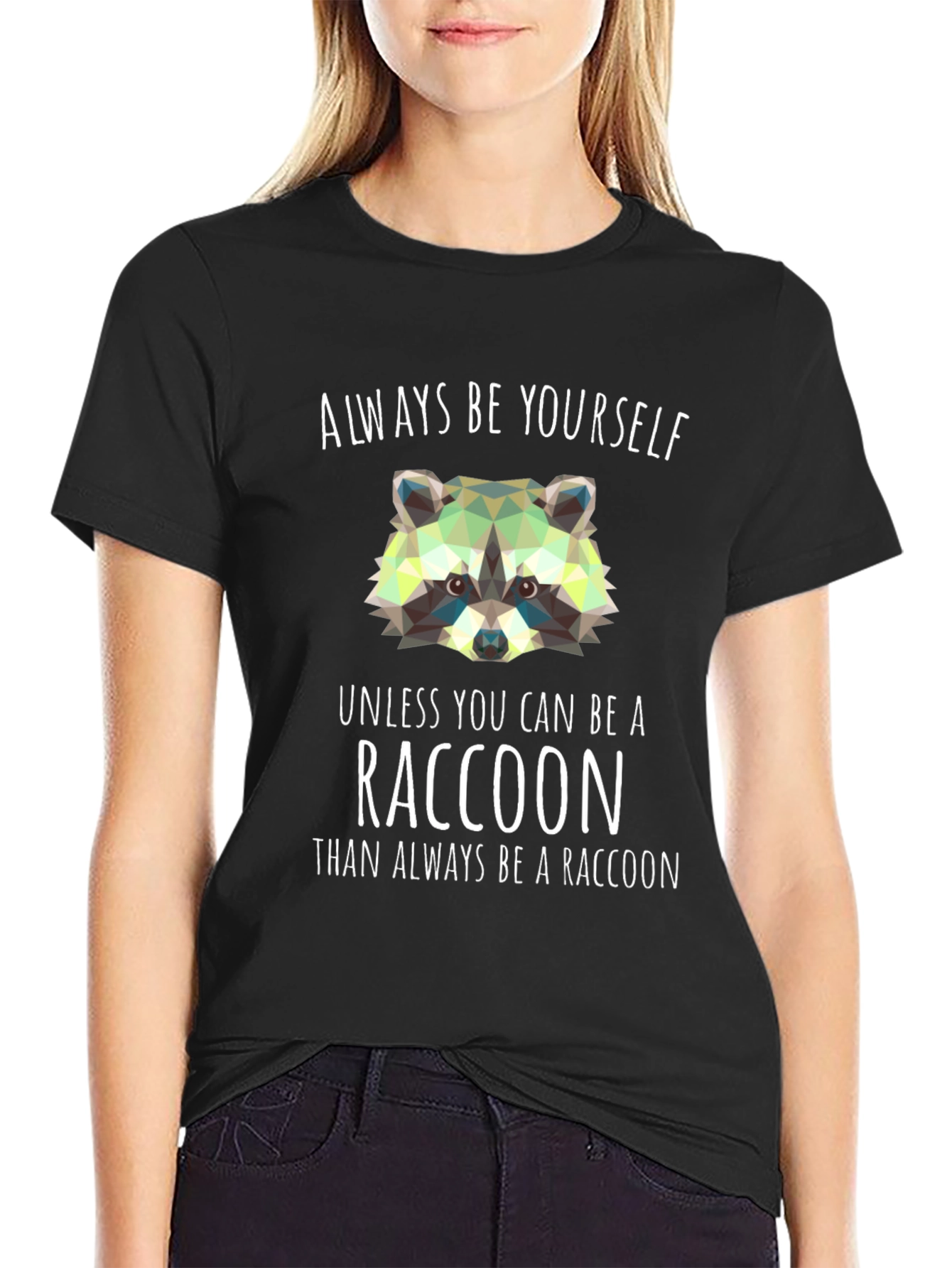 Always Be a Raccoon T-Shirt - Novelty Graphic Tee